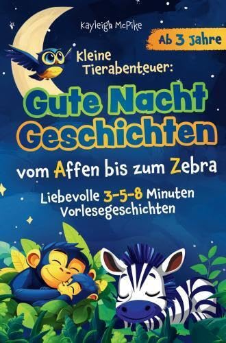 Kleine Tierabenteuer: Gute-Nacht-Geschichten vom Affen bis zum Zebra: Liebevolle 3-5-8 Minuten Vorlesegeschichten - perfekt für die gemeinsame Kuschelzeit, ab 3 Jahren. Fairy Tales & Legends
