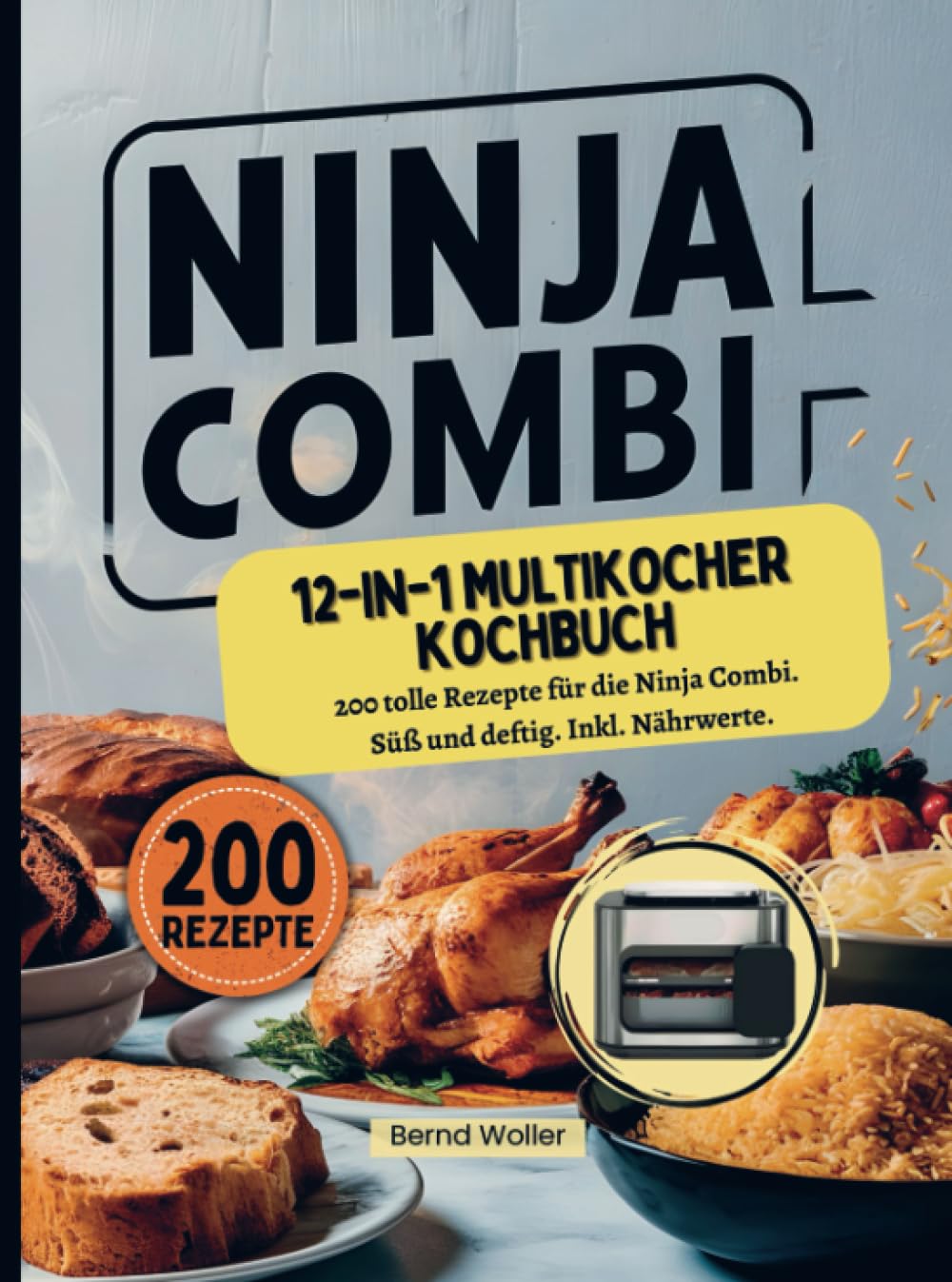 Ninja Combi 12-in-1 Multikocher Kochbuch: 200 tolle Rezepte für die Ninja Combi. Süß und deftig. Inkl. Nährwerte. Leisure, Home & Garden