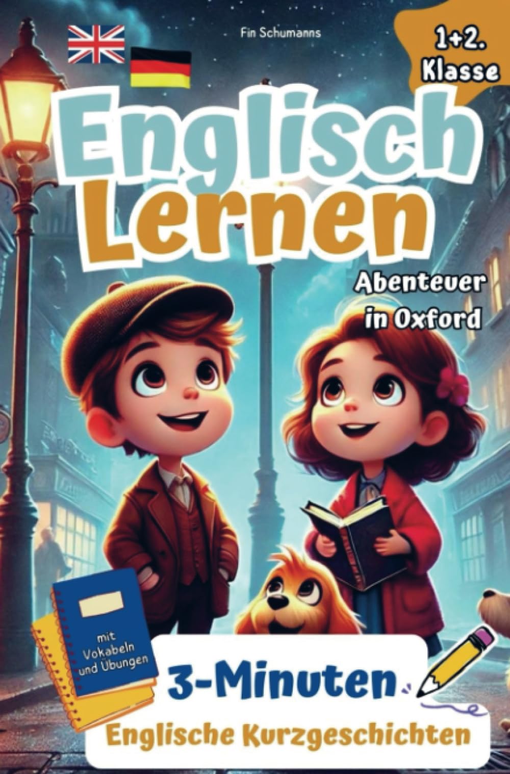 Spielerisch Englisch Lernen für clevere Entdecker I Abenteuer in Oxford: 3-Minuten Englische Kurzgeschichten mit Vokabeln und Übungen. 1+2 Klasse. Children's books