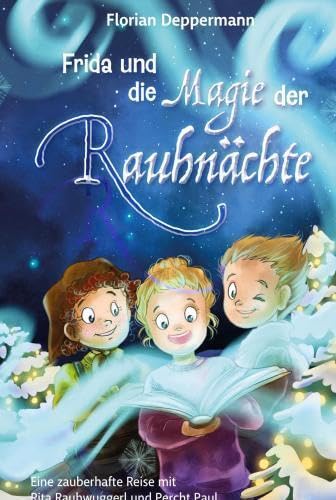 Frida und die Magie der Rauhnächte: Eine Zauberhafte Reise mit Rita Rauhwuggerl und Percht Paul Fairy Tales & Legends
