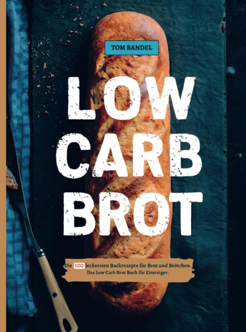 Low Carb Brot: Die 100 leckersten Backrezepte für Brot und Brötchen. Das Low Carb Brot Buch für Einsteiger. Leisure, Home & Garden