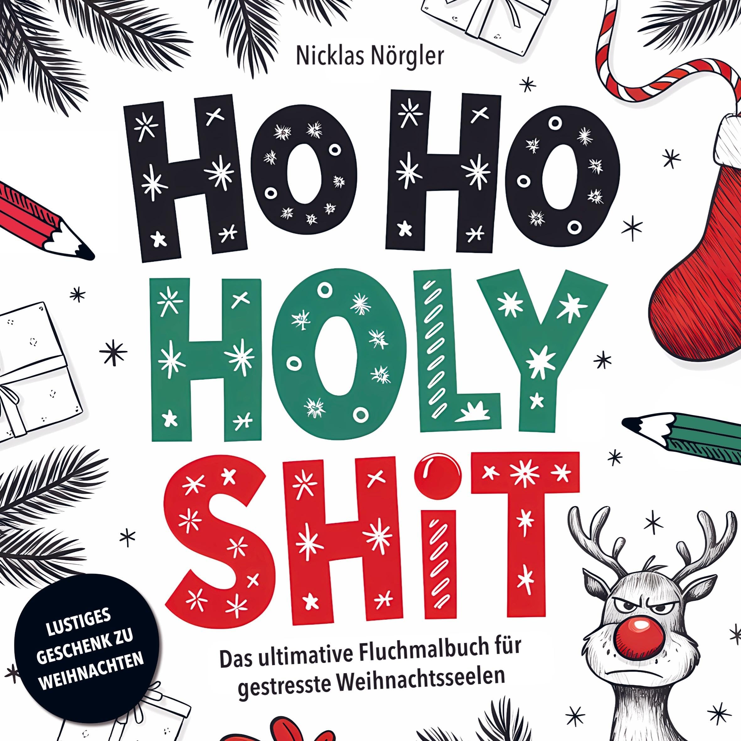 HO HO HOLY SHIT - Das ultimative Fluchmalbuch für gestresste Weihnachtsseelen: Malen, Fluchen und Abkotzen für Erwachsene und Weihnachtsmuffel mit ... Geschenk für Weihnachten und zum Wichteln Arts & Music