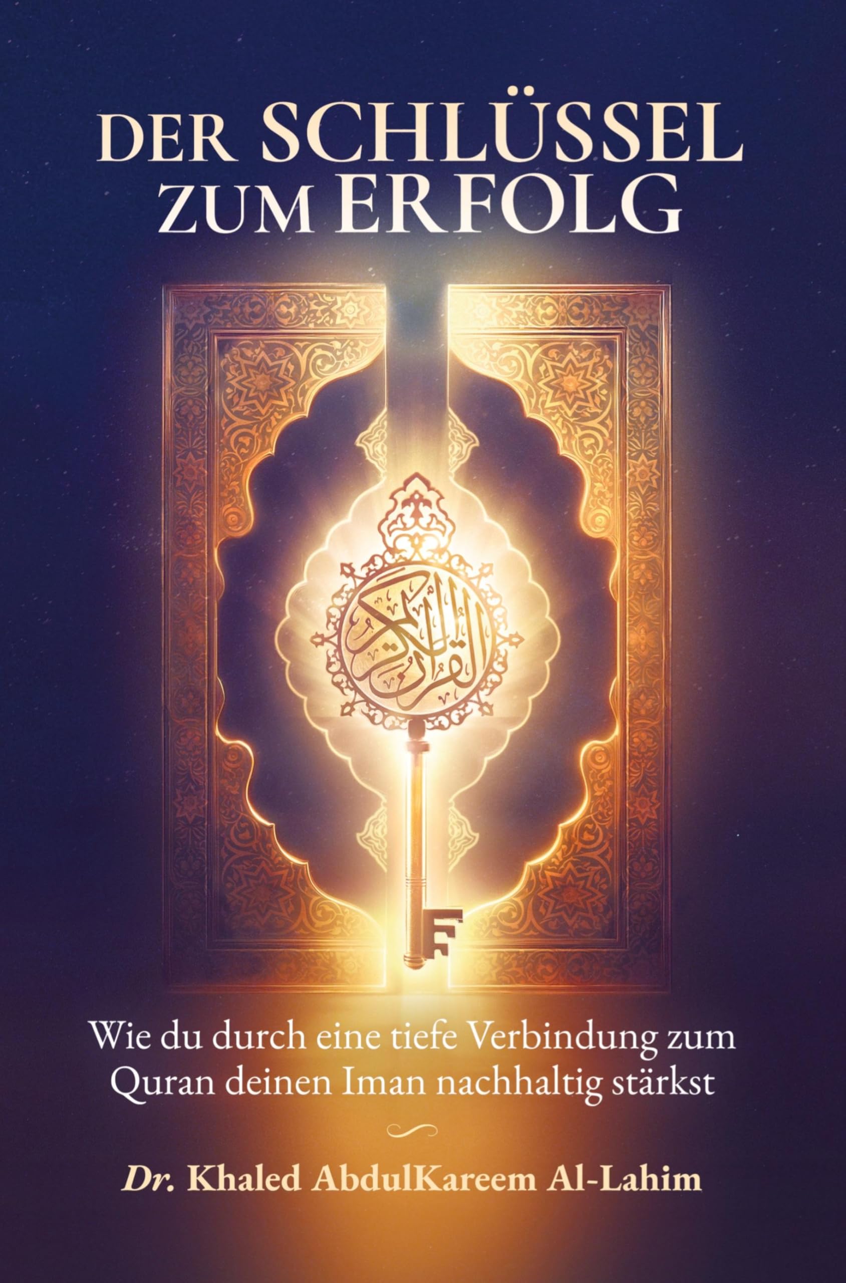 Der Schlüssel zum Erfolg: Wie du durch eine tiefe Verbindung zum Quran deinen Iman nachhaltig stärkst Religion & Esotericism