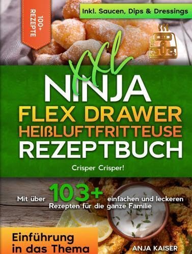 XXL Ninja Flex Drawer Heißluftfritteuse Rezeptbuch: Crisper Crisper! Mit über 103+ einfachen und leckeren Rezepten für die ganze Familie Leisure, Home & Garden