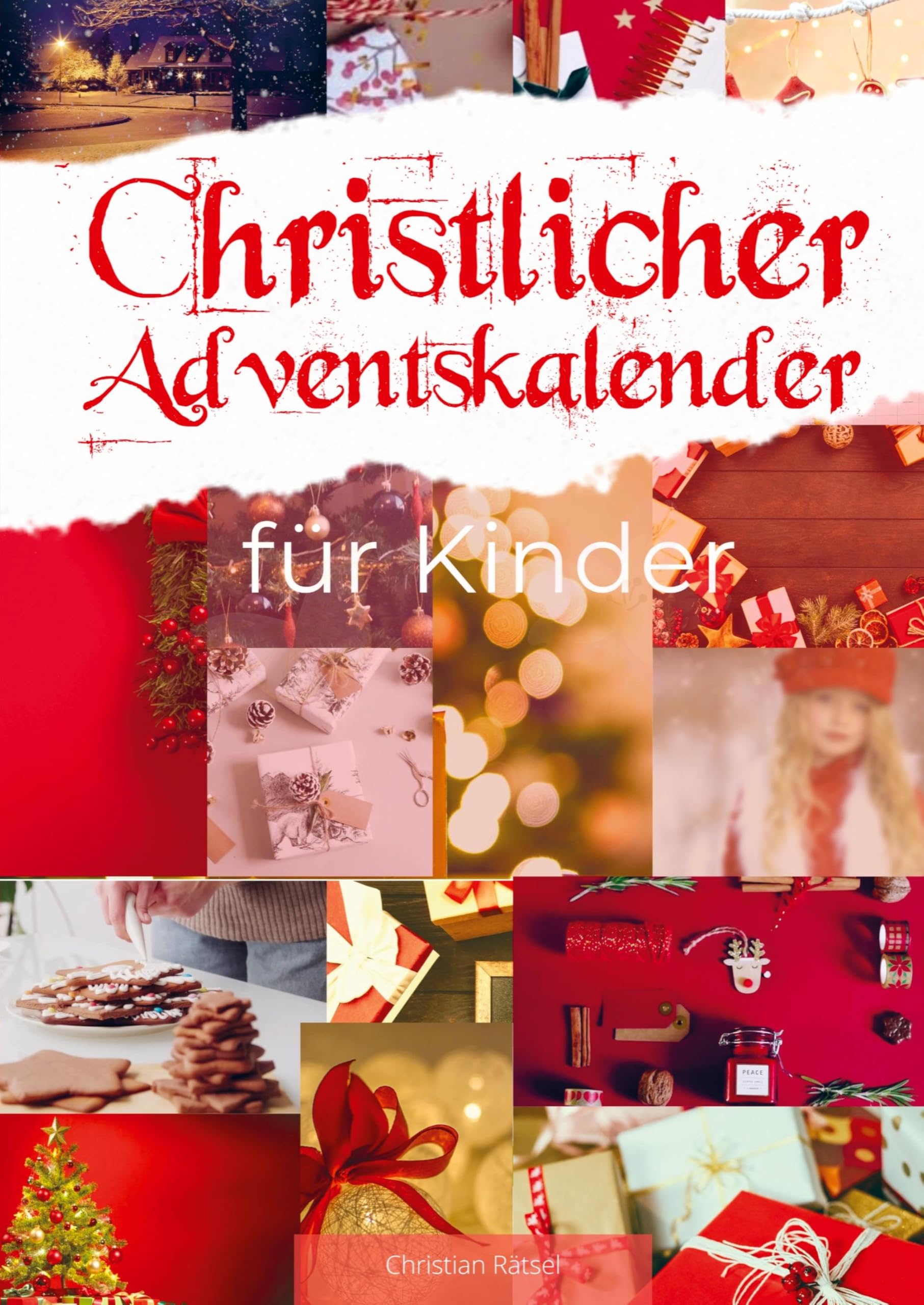 Christlicher Adventskalender für Kinder: Der besinnliche Adventskalender mit Geschichten für Kinder aus der Bibel, dem Leben und christlichen Bibelversen passend zu Weihnachten Religion & Esotericism