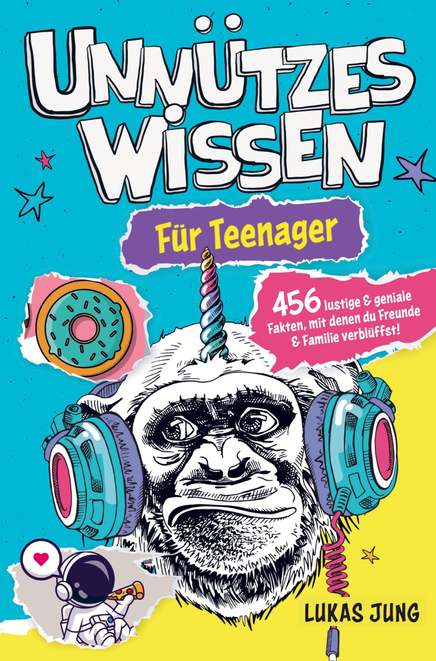 Unnützes Wissen für Teenager - 456 lustige & geniale Fakten, mit denen du Freunde & Familie verblüffst! Young adult books