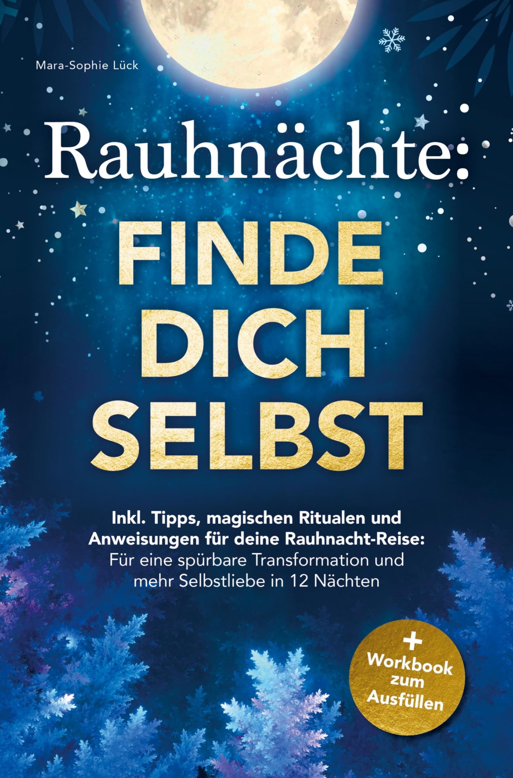 Rauhnächte: Finde dich selbst - Inkl. Tipps, magischen Ritualen und Anweisungen für deine Rauhnacht-Reise Religion & Esotericism