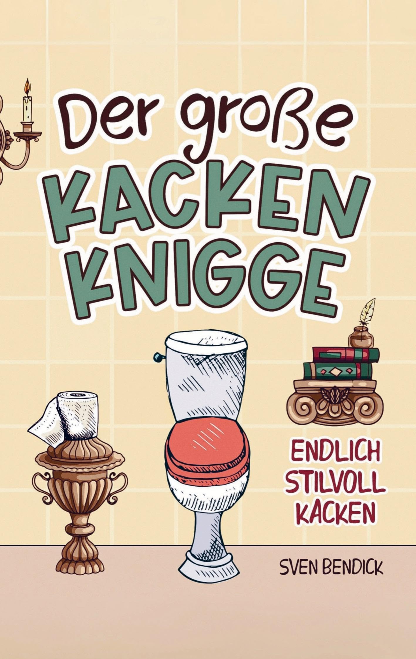 Der große Kacken Knigge: Endlich stilvoll kacken: Klo-Etikette, absurde Ratschläge und unvergessliche Anekdoten: Das perfekte Geschenk für Männer und Menschen mit Humor Leisure, Home & Garden
