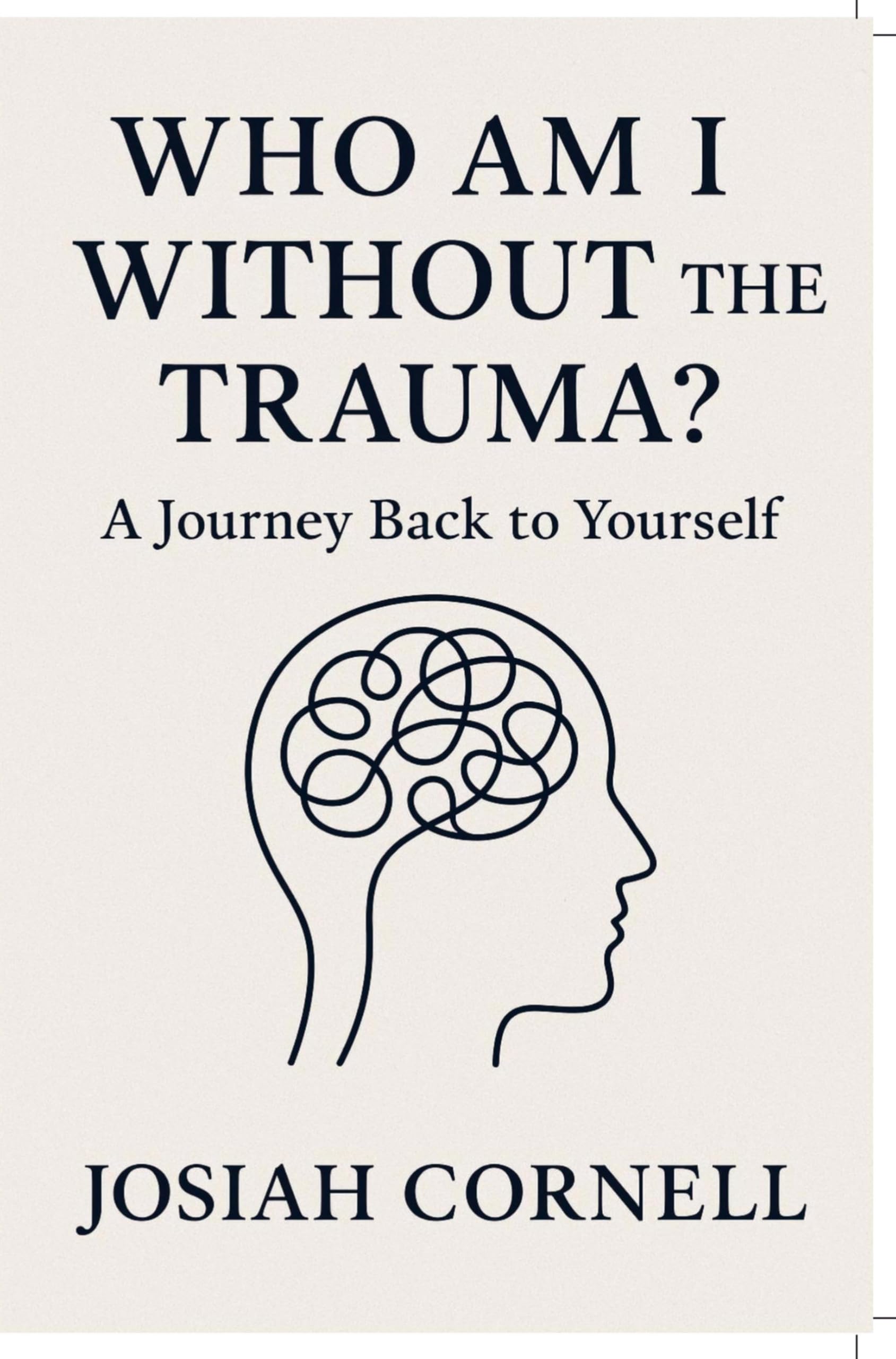 Who Am I Without The Trauma: A Journey Back to Yourself Health, Nutrition & Fitness