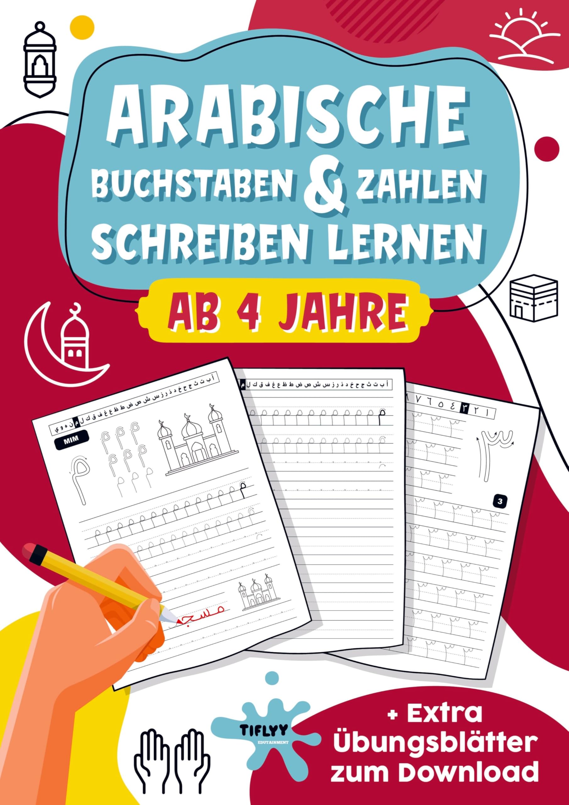 Arabische Buchstaben & Zahlen schreiben lernen: toller Lernspaß für Jungs und Mädchen ab 4 Jahren: Ideal als Einstieg für den ersten Kontakt mit dem arabischen Alphabet Non-fiction