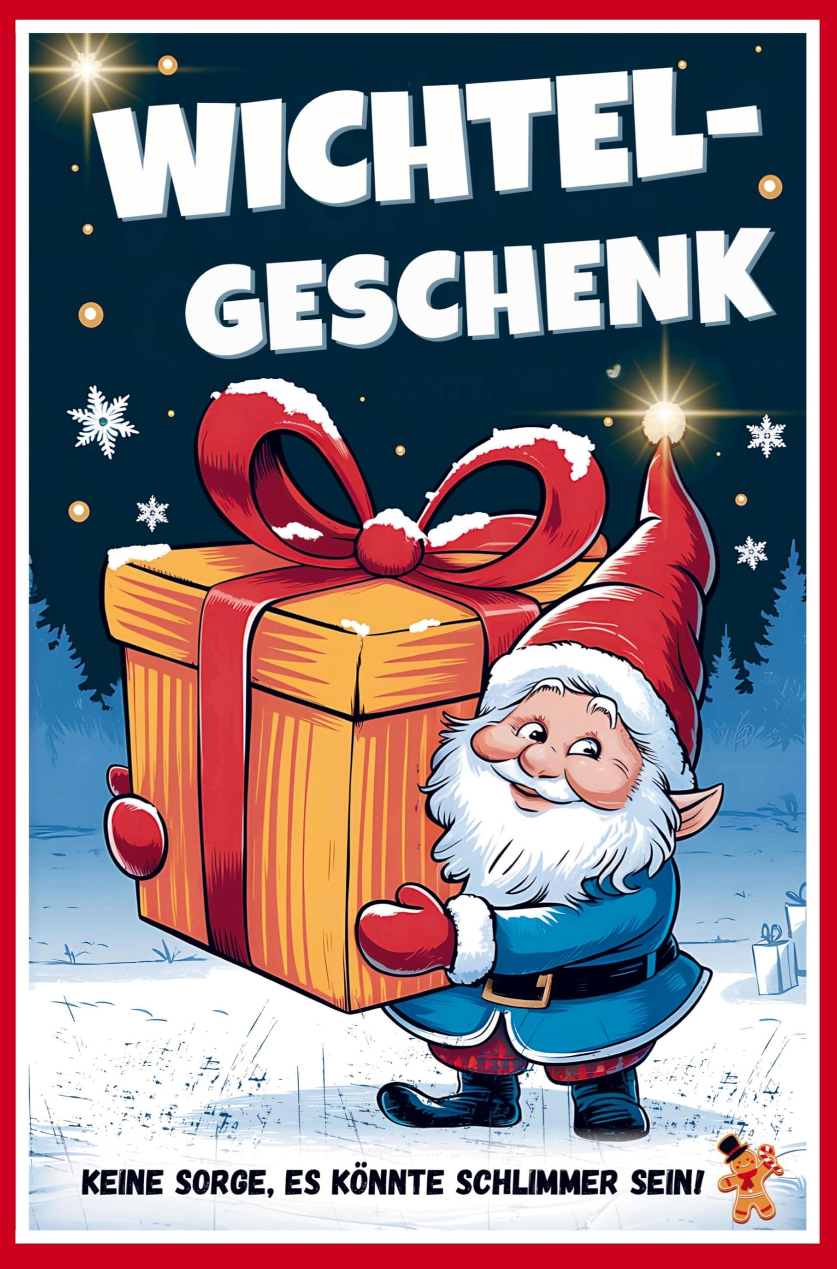 Wichtelgeschenk - Keine Sorge, es könnte schlimmer sein!: Das perfekte Geschenk für Kollegen, Familie und Freunde Humour & Satire