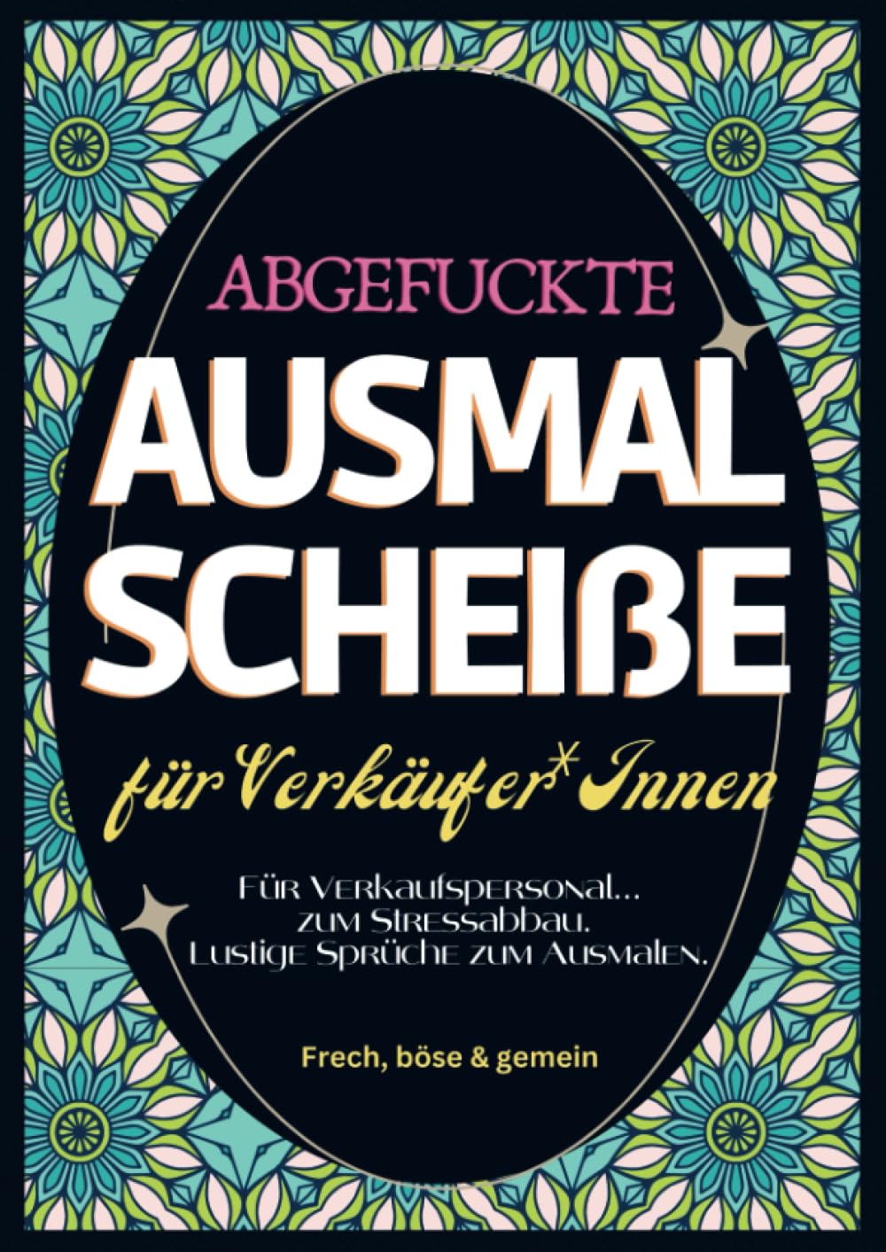 Fluch Malbuch Einzelhandel A4: Abgefuckte Ausmal Scheiße für Verkäufer*Innen. Für Verkaufspersonal zum Stressabbau. Lustige Sprüche zum Ausmalen. Arts & Music