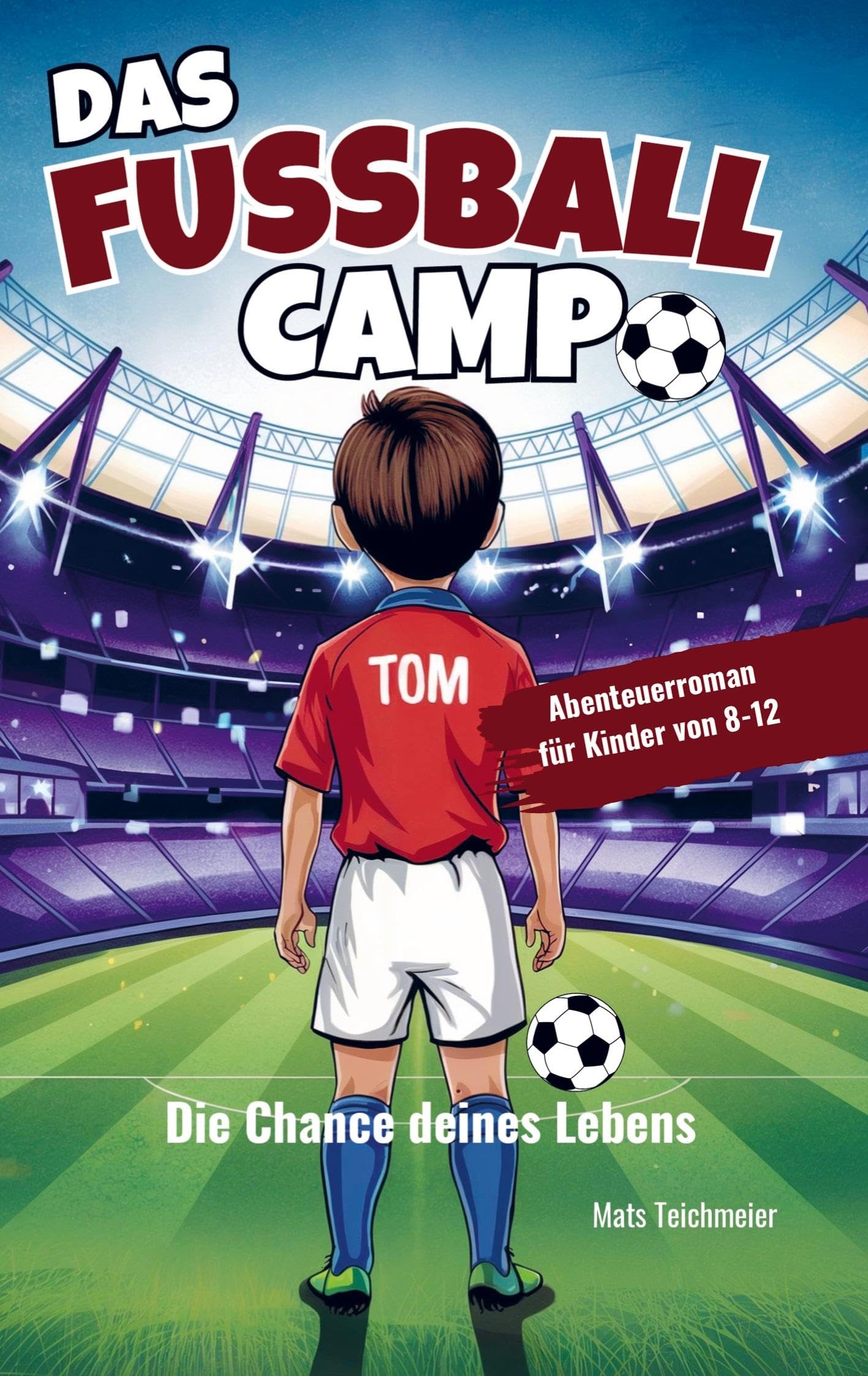 Das Fußball Camp - die Chance deines Lebens: Ein Abenteuerroman für Kinder von 8- 12 Jahren Fairy Tales & Legends