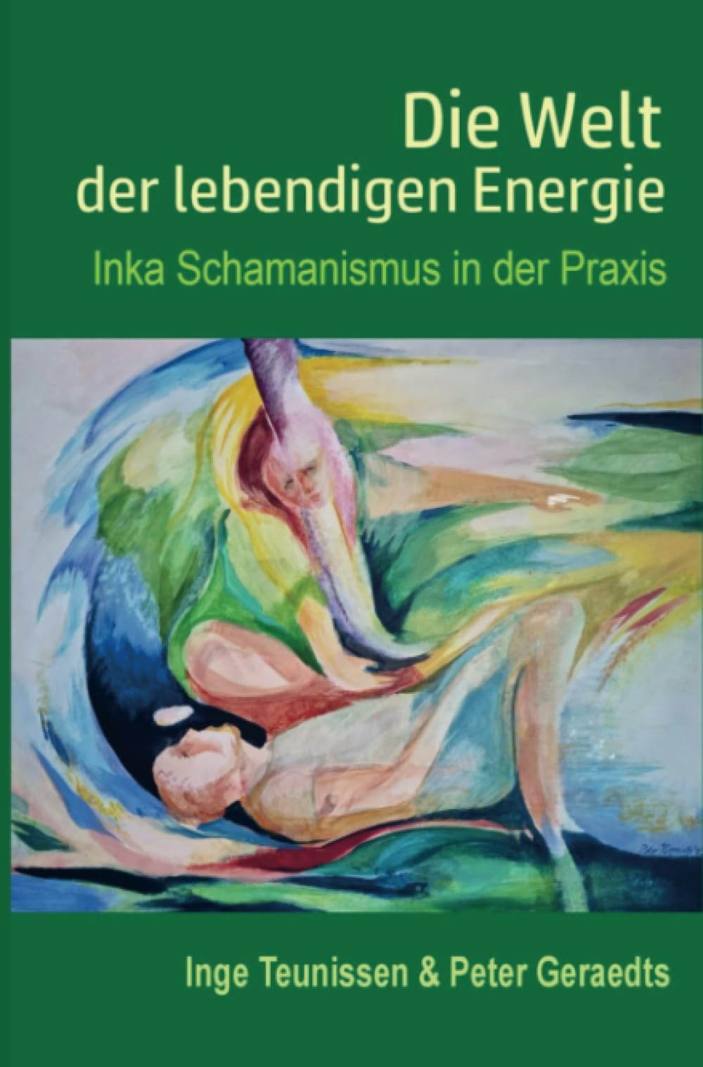 Die Welt der lebendigen Energie: Inka Schamanismus in der Praxis Religion & Esotericism