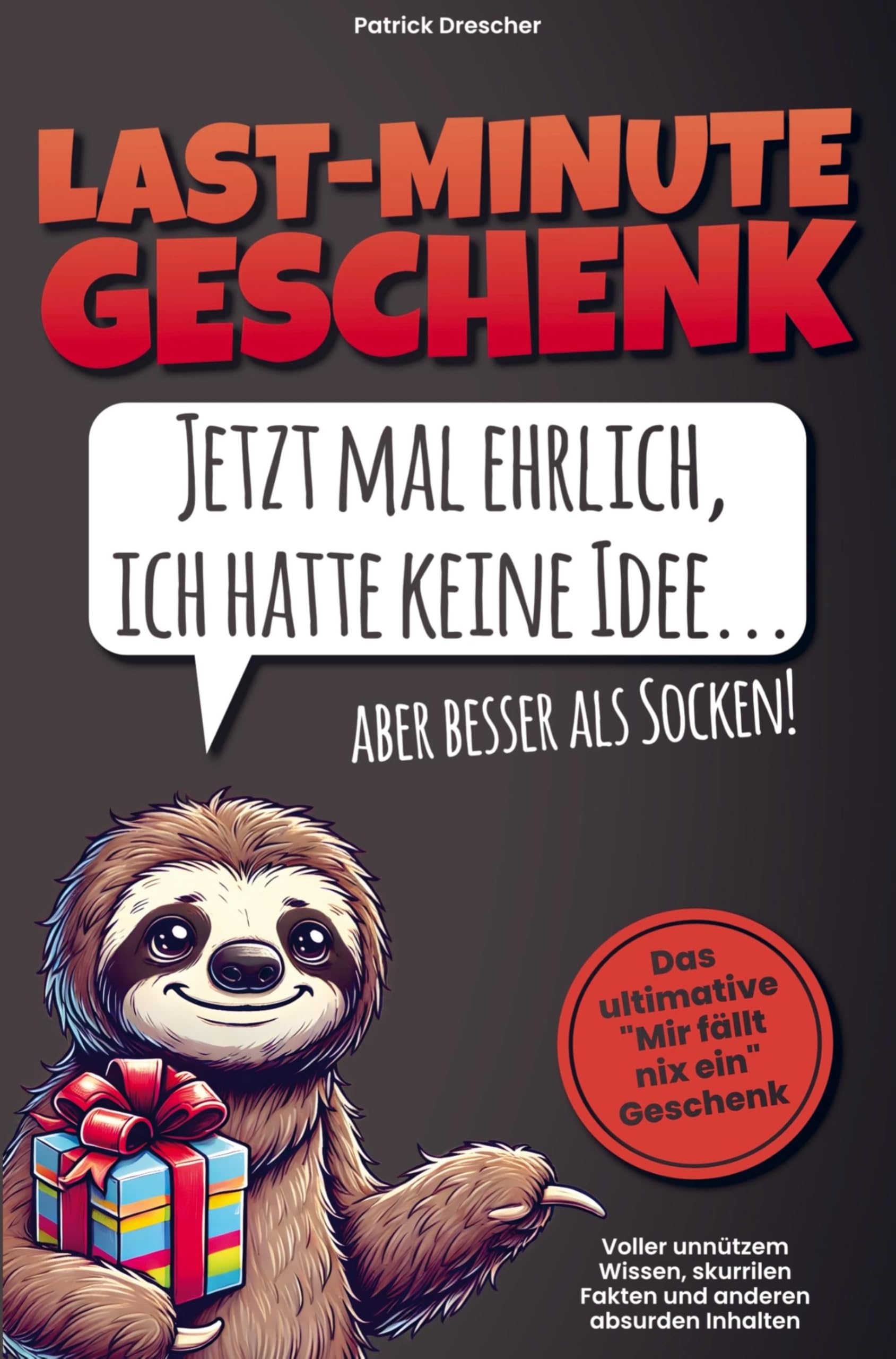 Last Minute Geschenk - Jetzt mal ehrlich, ich hatte keine Idee, aber besser als Socken! Das ultimative "Mir fällt nix ein"-Geschenk Politics & History