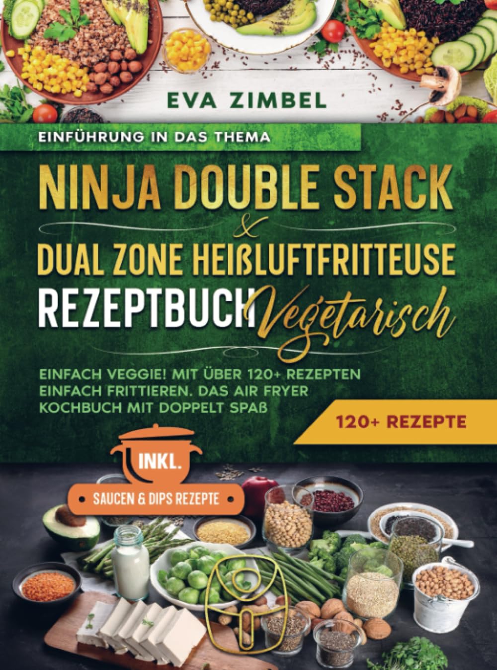 Ninja Double Stack & Dual Zone Heißluftfritteuse Rezeptbuch Vegetarisch: Einfach Veggie! Mit über 120+ Rezepten einfach frittieren. Das Air Fryer Kochbuch mit doppelt Spaß Leisure, Home & Garden