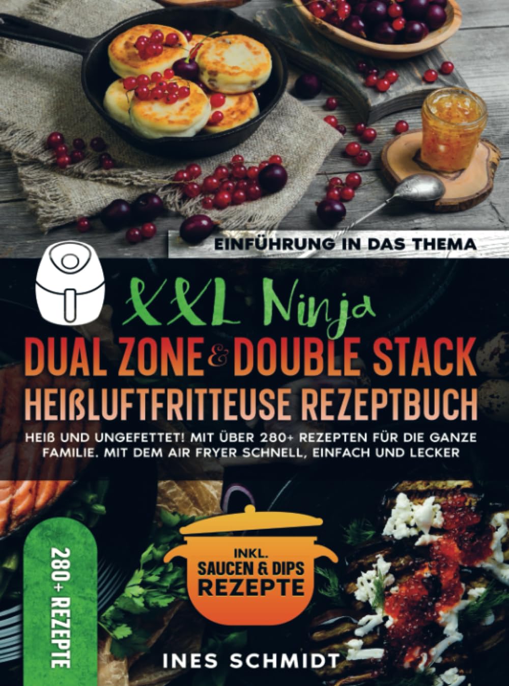 XXL Ninja Dual Zone & Double Stack Heißluftfritteuse Rezeptbuch: Heiß und ungefettet! Mit über 280+ Rezepten für die ganze Familie. Mit dem Air Fryer schnell, einfach und lecker Leisure, Home & Garden