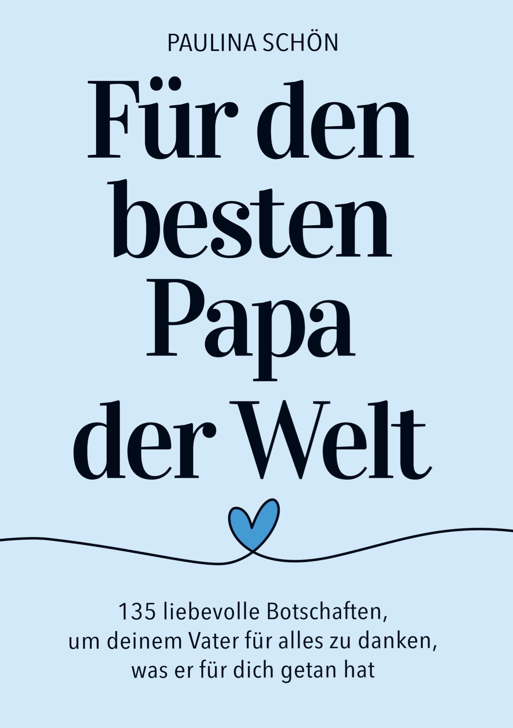 Für den Besten Papa der Welt: 135 liebevolle Botschaften, um deinem Vater für alles zu danken, was er für dich getan hat Contemporary literature Books