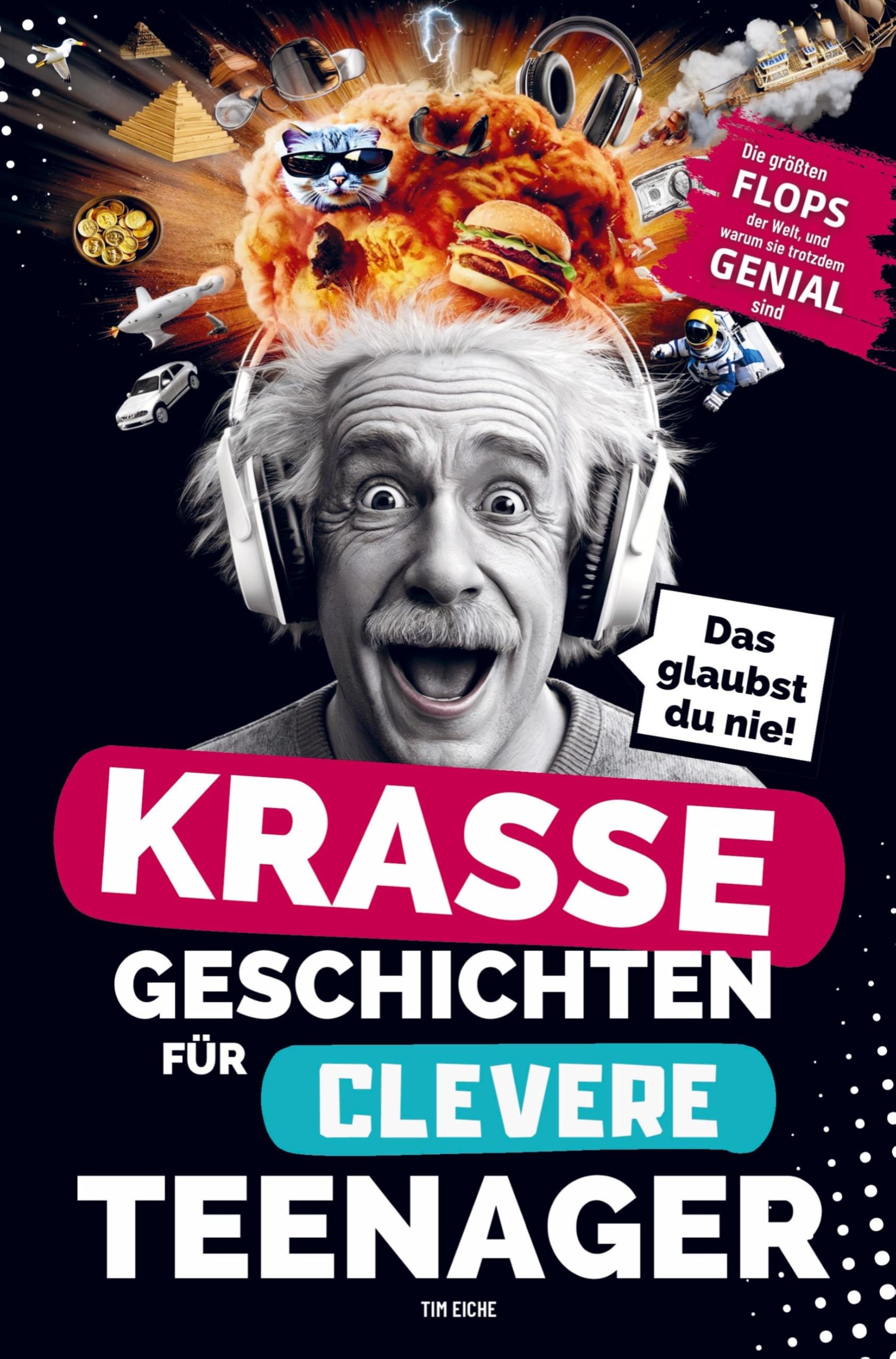 Krasse Geschichten für clevere Teenager: Die größten Flops der Welt und warum sie trotzdem genial sind Young adult books
