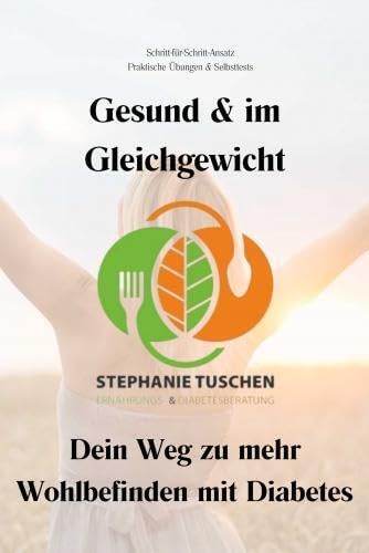 Gesund & im Gleichgewicht - Dein Weg zu mehr Wohlbefinden mit und ohne Diabetes: Schritt für Schritt zu besserer Gesundheit, mehr Energie und einem bewussten Leben Health, Nutrition & Fitness