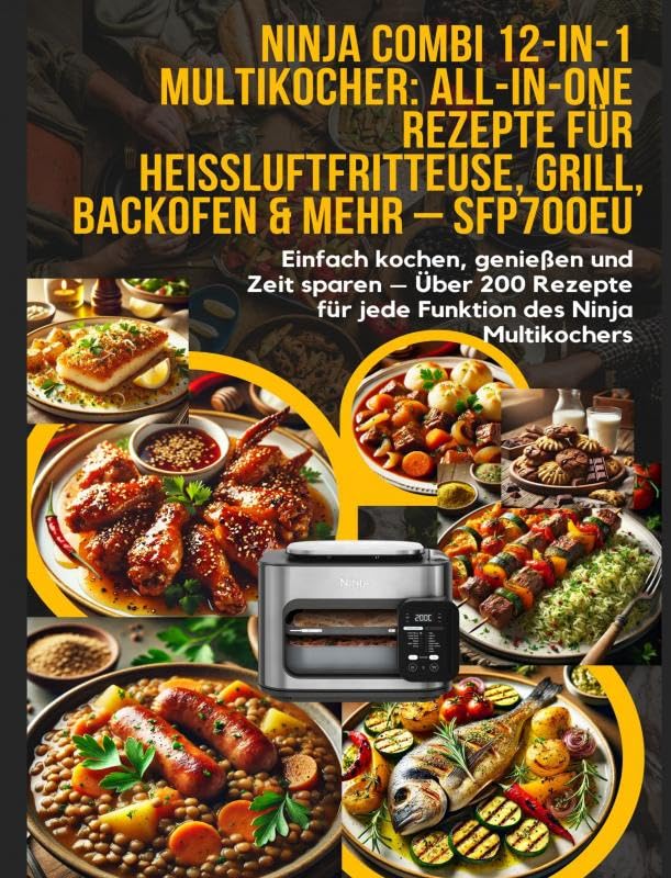 Ninja Combi 12-in-1 Multikocher: All-in-One Rezepte für Heißluftfritteuse, Grill, Backofen & mehr - SFP700EU: Einfach kochen, genießen und Zeit sparen ... für jede Funktion des Ninja Multikochers Leisure, Home & Garden