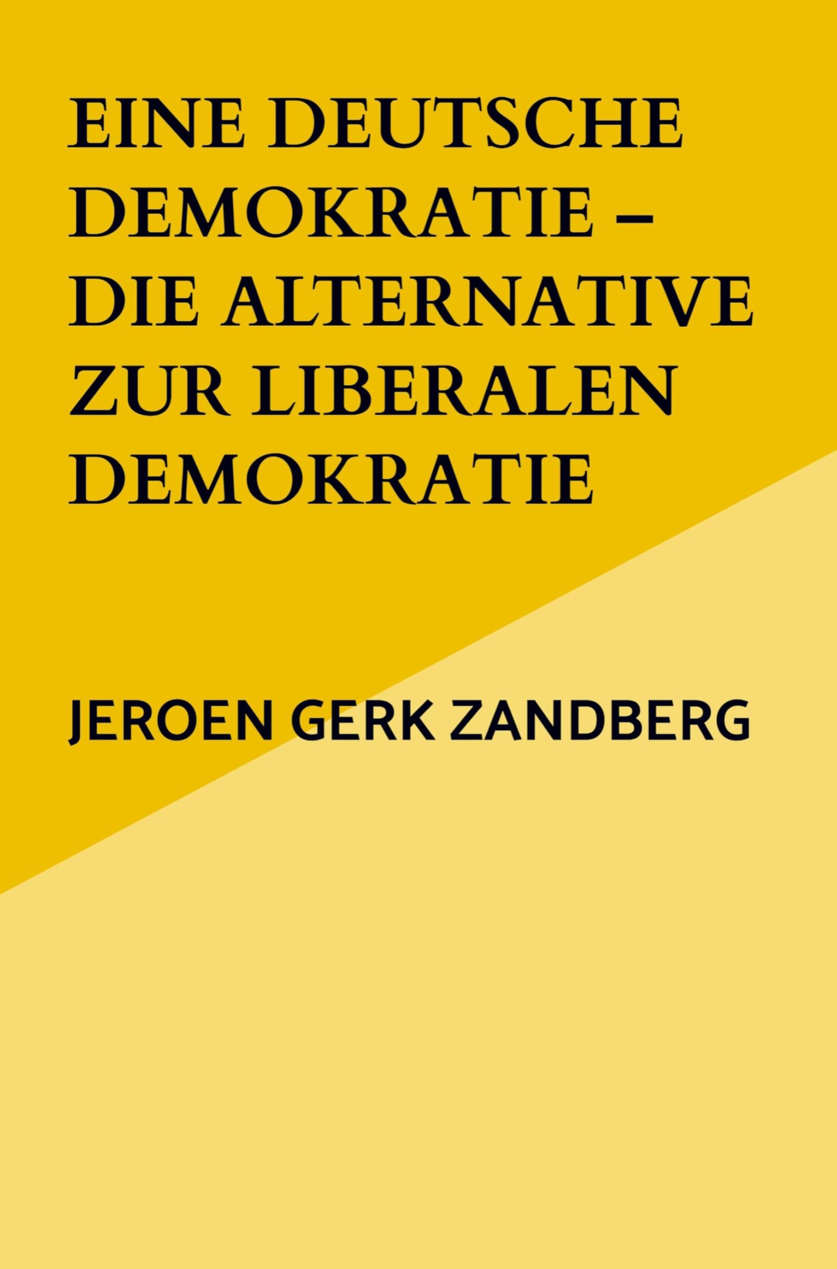 Eine deutsche Demokratie - die Alternative zur liberalen Demokratie Politics & History