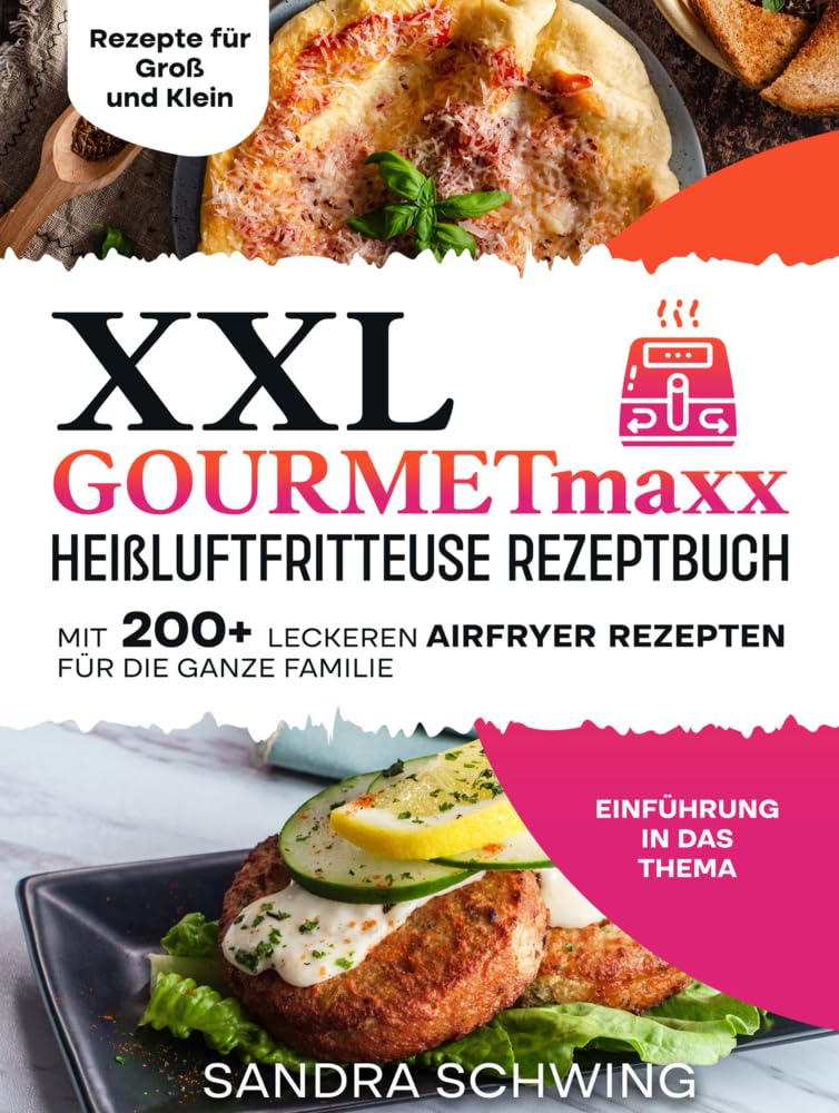 XXL GOURMETmaxx Heißluftfritteuse Rezeptbuch: Mit 200+ leckeren Airfryer Rezepten für die ganze Familie Leisure, Home & Garden