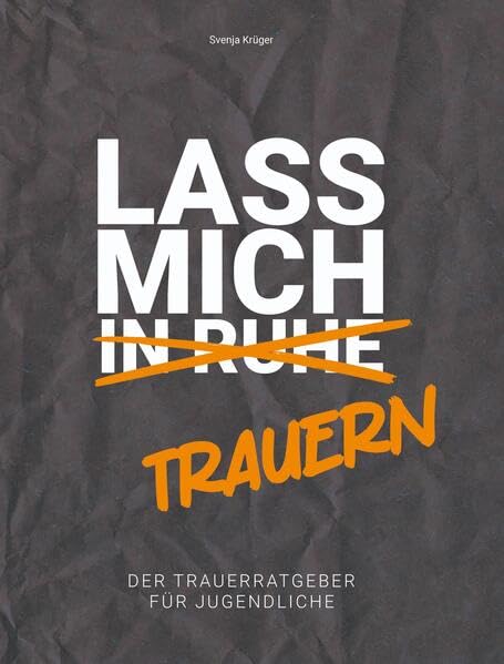 Lass mich (in Ruhe) trauern: Ein Ratgeber für Jugendliche in Trauer inkl. Trauertagebuch/Trauerjournal. Trauerbewältigung für Heranwachsende. Young adult books