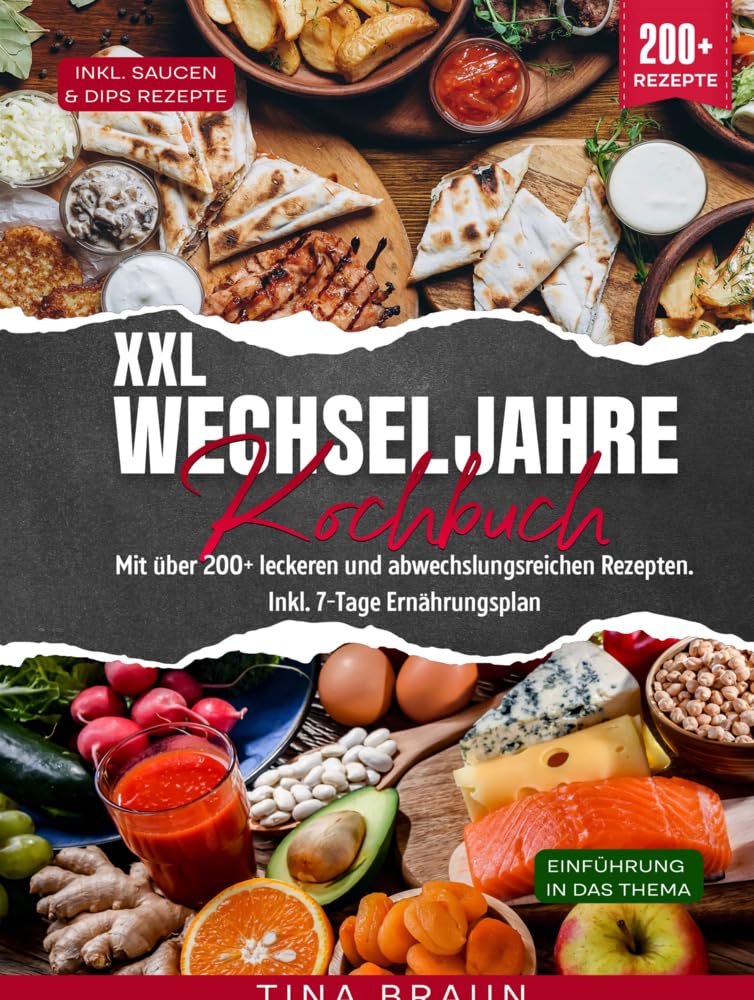 XXL Wechseljahre Kochbuch: Mit über 200+ leckeren und abwechslungsreichen Rezepten. Inkl. 7-Tage Ernährungsplan Leisure, Home & Garden