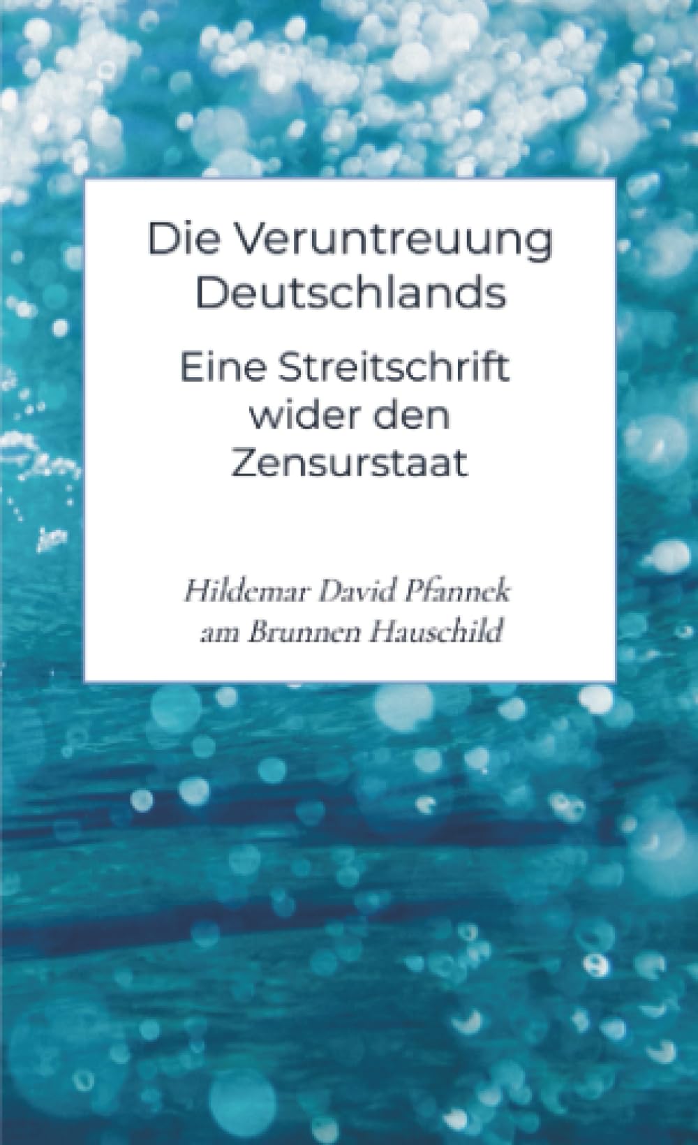 Die Veruntreuung Deutschlands: Zeichen eines Kulturkampfes: Eine Streitschrift wider den Zensurstaat Politics & History