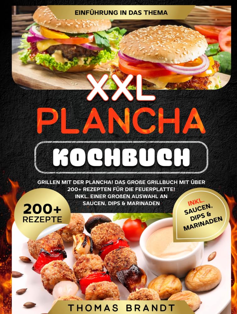 XXL Plancha Kochbuch: Grillen mit der Plancha! Das große Grillbuch mit über 200+ Rezepten für die Feuerplatte! Inkl. einer großen Auswahl an Saucen, Dips & Marinaden Leisure, Home & Garden