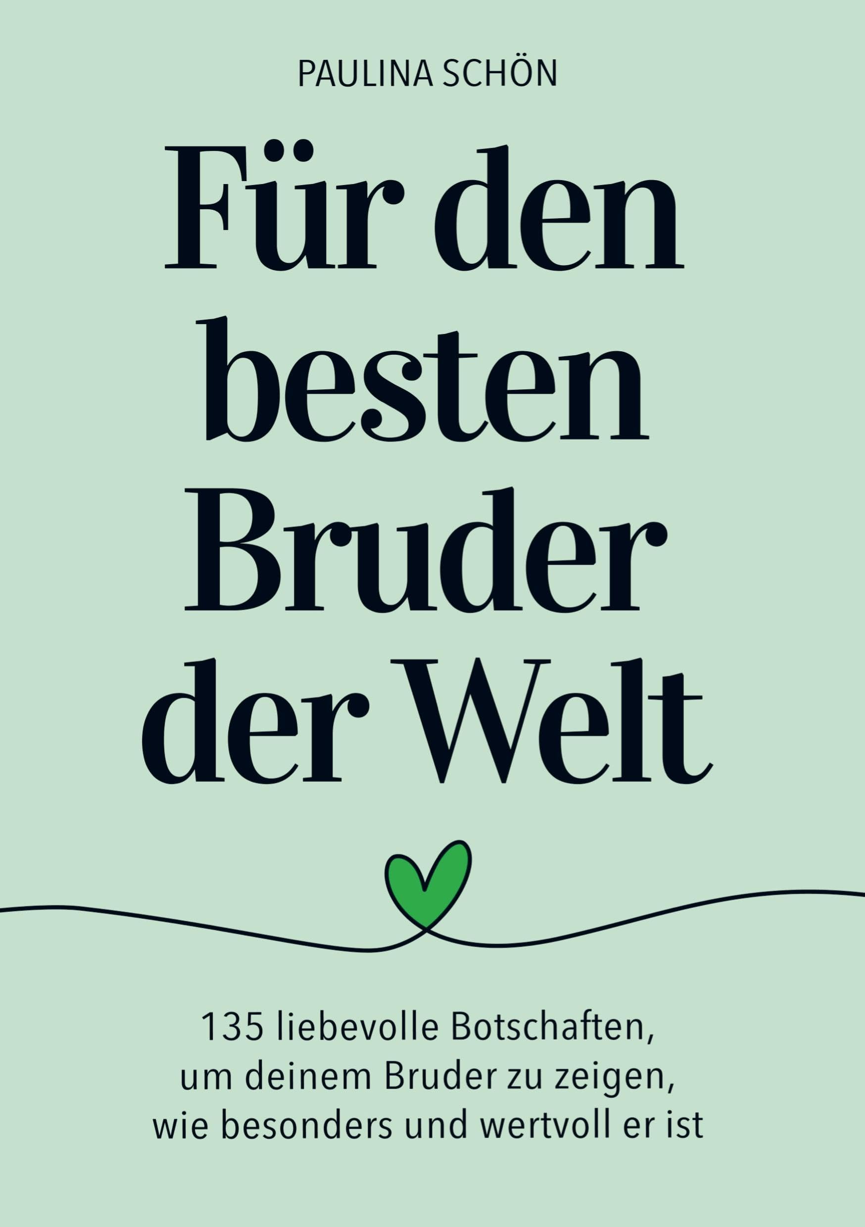Für den Besten Bruder der Welt: 135 liebevolle Botschaften, um deinem Bruder zu zeigen, wie wertvoll er ist Contemporary literature Books