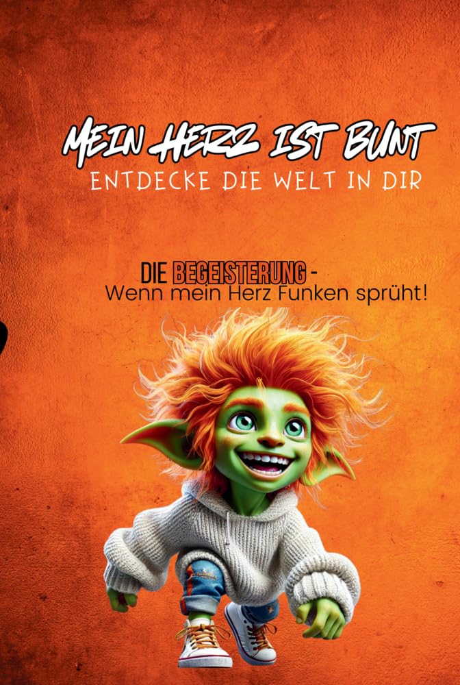 Mein Herz ist bunt - Entdecke die Welt in Dir!: Die Begeisterung - Wenn mein Herz Funken sprüht!.DE Children's books