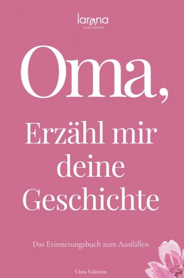 Oma, erzähl mir deine Geschichte: Das Erinnerungsbuch zum Ausfüllen | Ein persönliches und besonderes Geschenk für Großmütter: zum Verschenken und Zurückbekommen Personalities Books