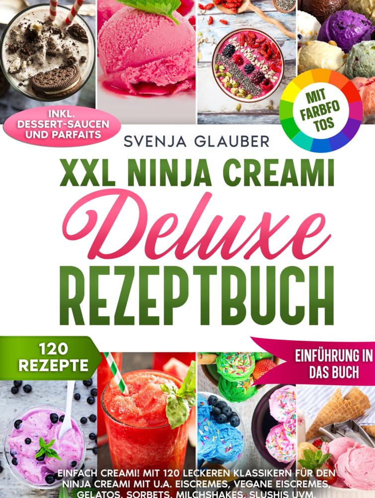 XXL Ninja Creami Deluxe Rezeptbuch: Einfach Creami! Mit 120 leckeren Klassikern für den Ninja Creami mit u.a. Eiscremes, Vegane Eiscremes, Gelatos, Sorbets, Milchshakes, Slushis uvm. Leisure, Home & Garden