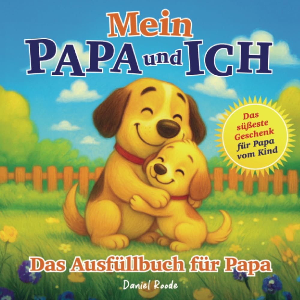 Mein Papa und ich - Das süßeste Geschenk für Papa vom Kind: Das Ausfüllbuch für Papa | Personalisiertes Buch - Geschenk zum Geburtstag & Vatertag Children's books
