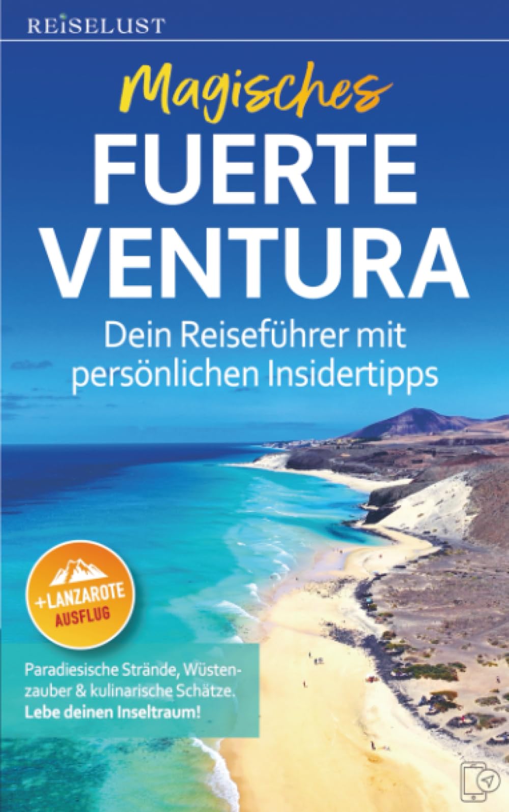 REISELUST Magisches Fuerteventura: Dein Reiseführer mit persönlichen Insidertipps. Paradiesische Strände, Wüstenzauber & kulinarische Schätze.: + ... + Onlinekarten - Lebe Deinen Inseltraum! Leisure, Home & Garden