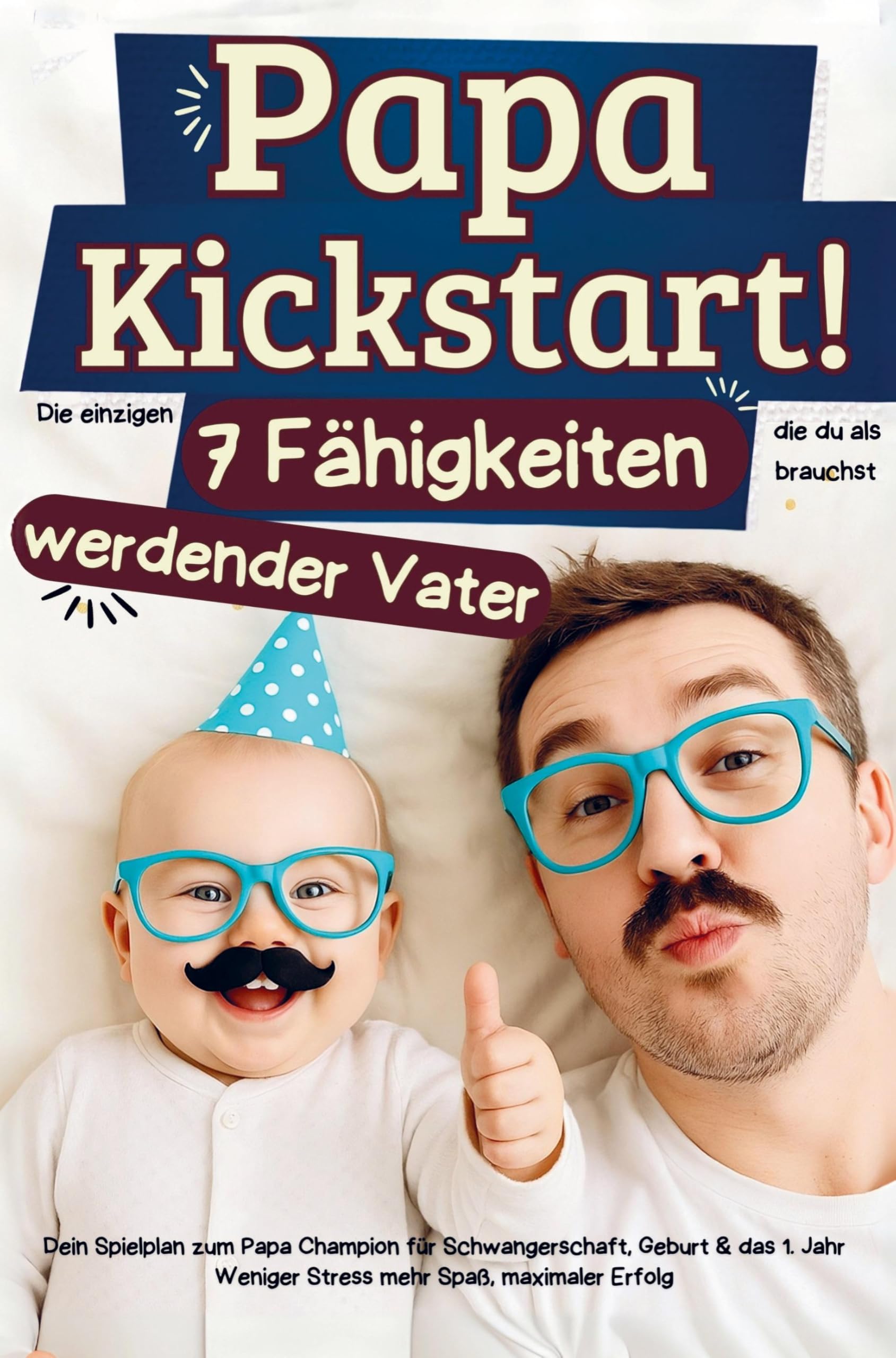 Papa Kickstart! Die einzigen sieben Fähigkeiten die du als werdender Papa brauchst Children's books
