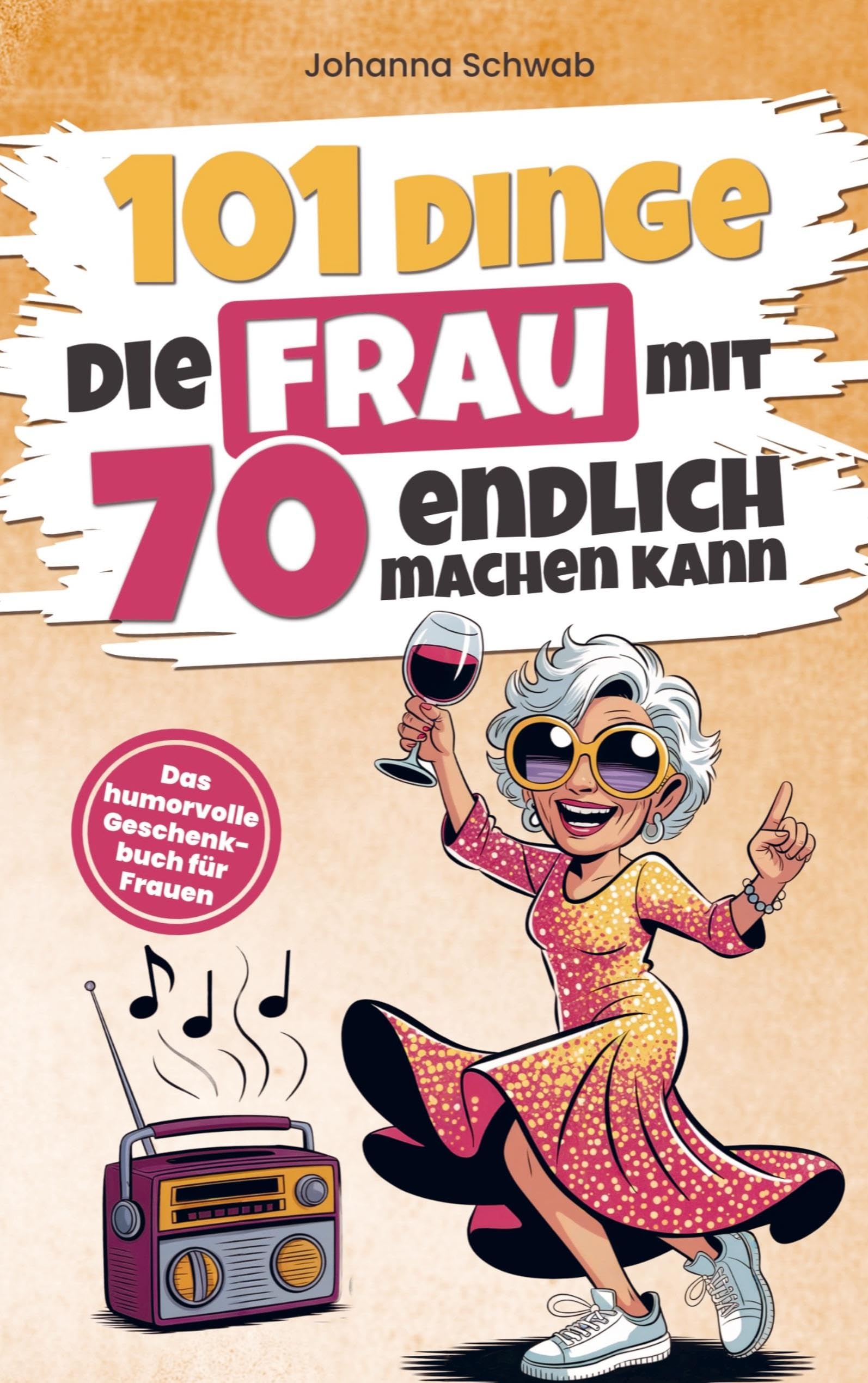 101 Dinge die Frau mit Siebzig endlich machen kann Psychology
