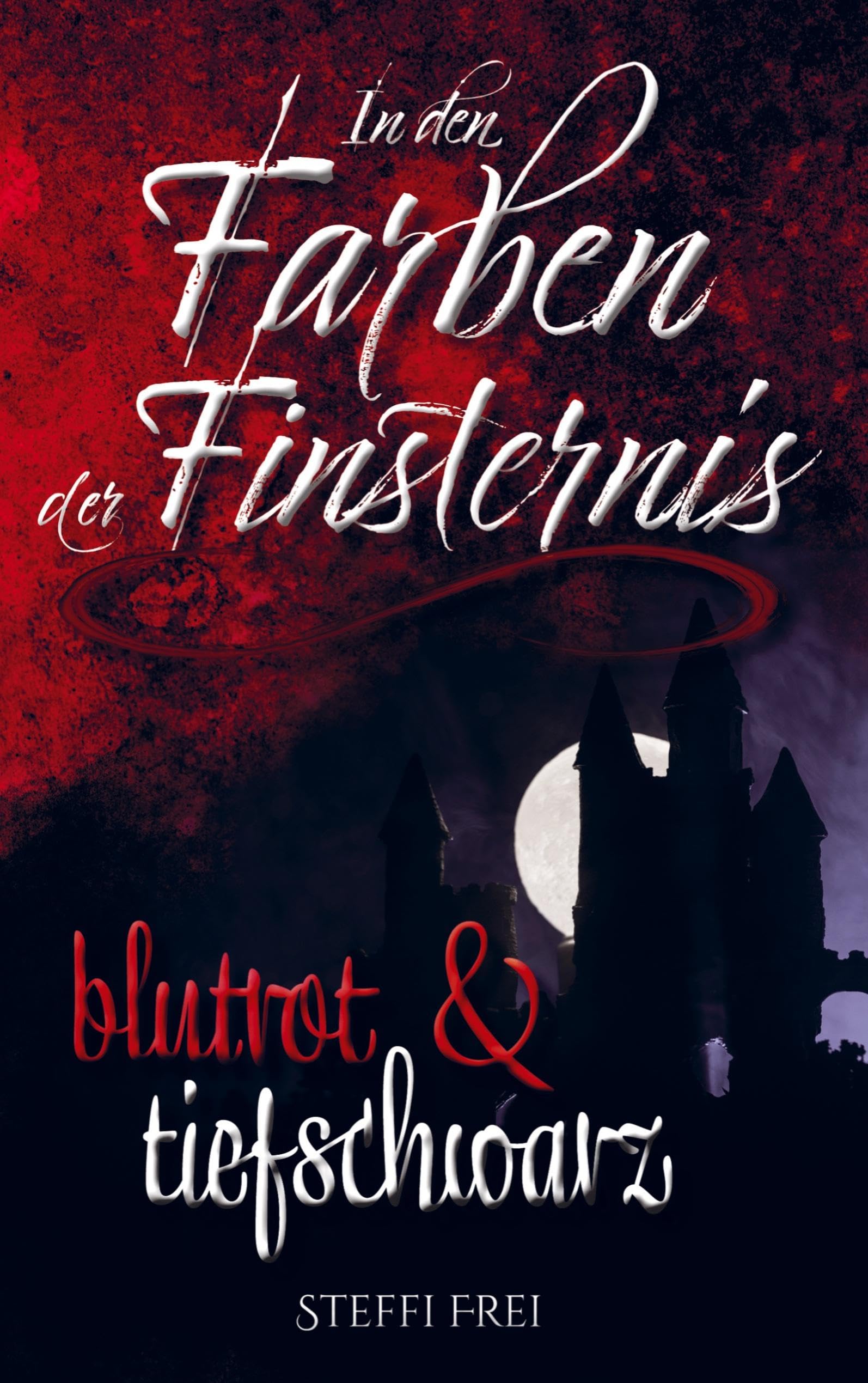 In den Farben der Finsternis: Sammelband I: Blutrot & Tiefschwarz Contemporary literature