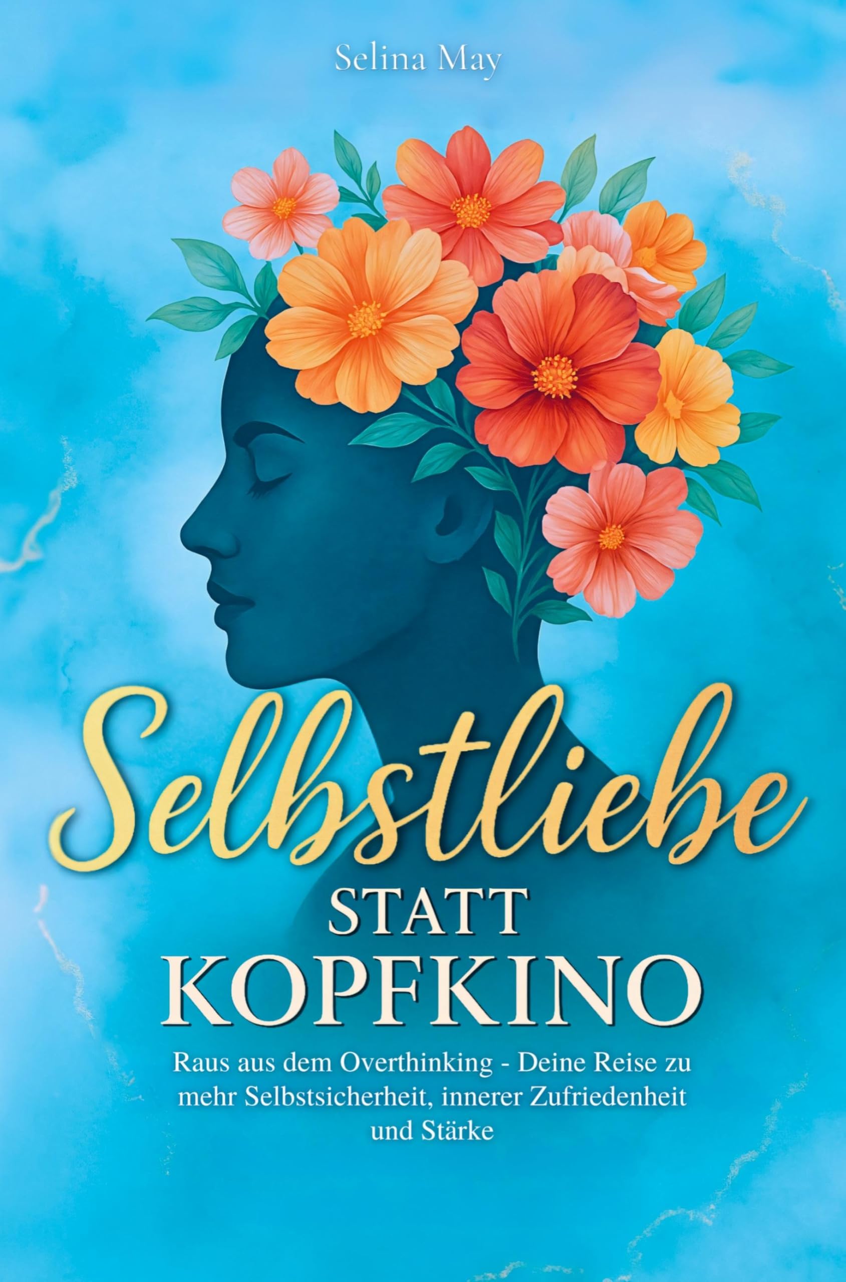 Selbstliebe statt Kopfkino: Raus aus dem Overthinking - Deine Reise zu mehr Selbstsicherheit, innerer Zufriedenheit und Stärke Essays & Short Stories