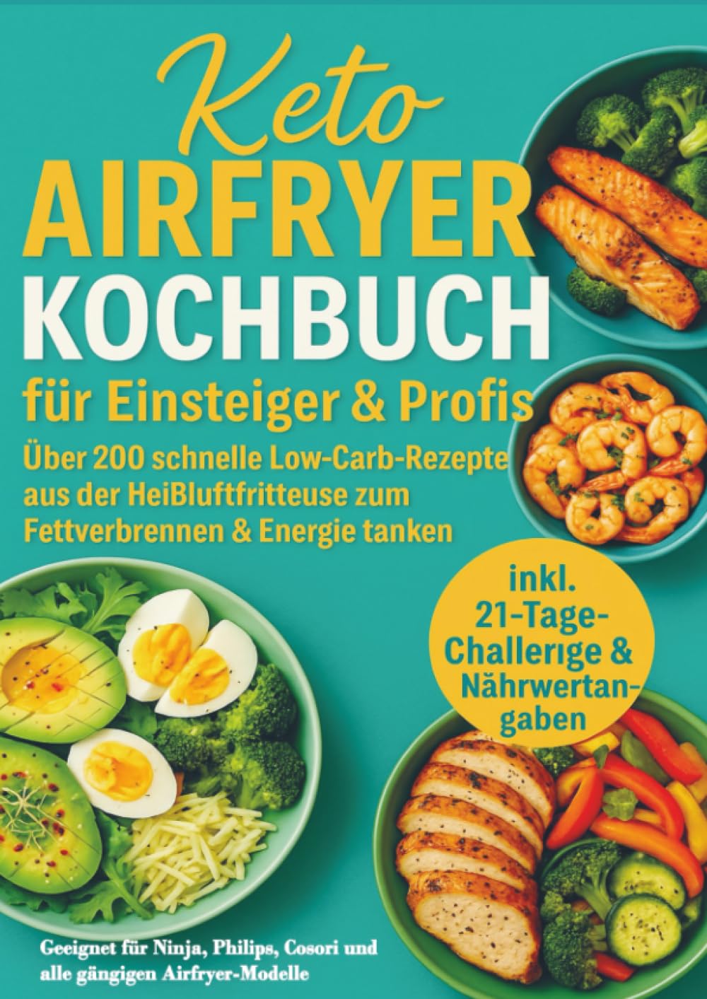 Keto Airfryer Kochbuch für Einsteiger & Profis: Über 200 schnelle Low-Carb-Rezepte aus der Heißluftfritteuse zum Fettverbrennen & Energie tanken: ... Cosori und alle gängigen Airfryer-Modelle Leisure, Home & Garden