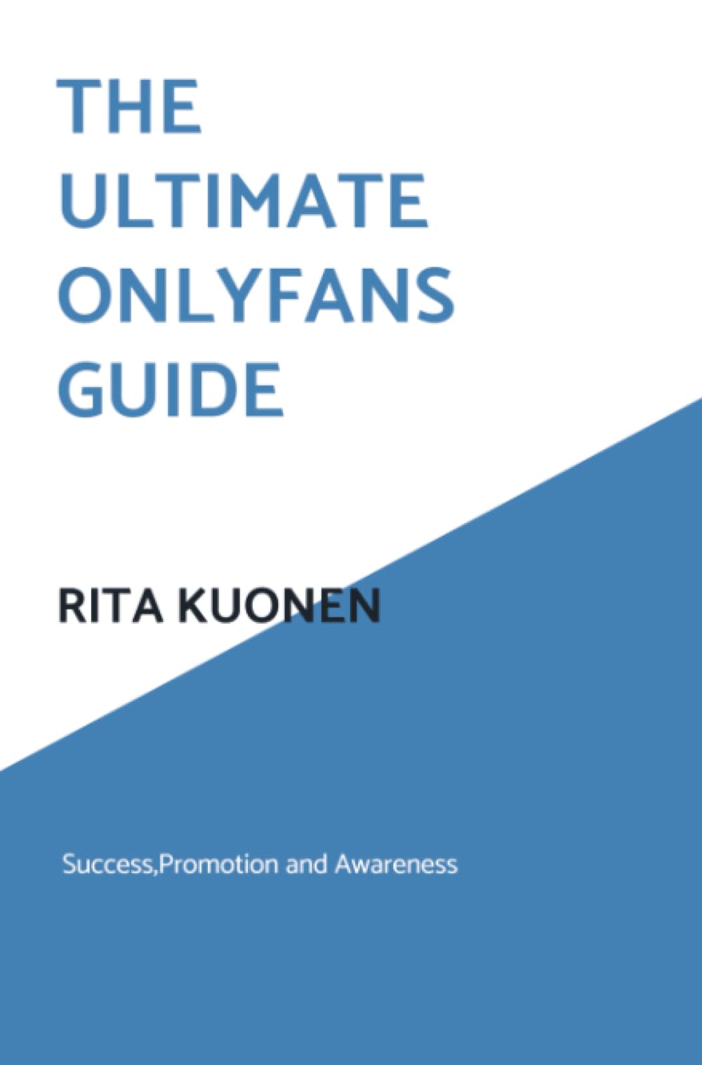 The Ultimate OnlyFans Guide: Success,Promotion and Awareness Law