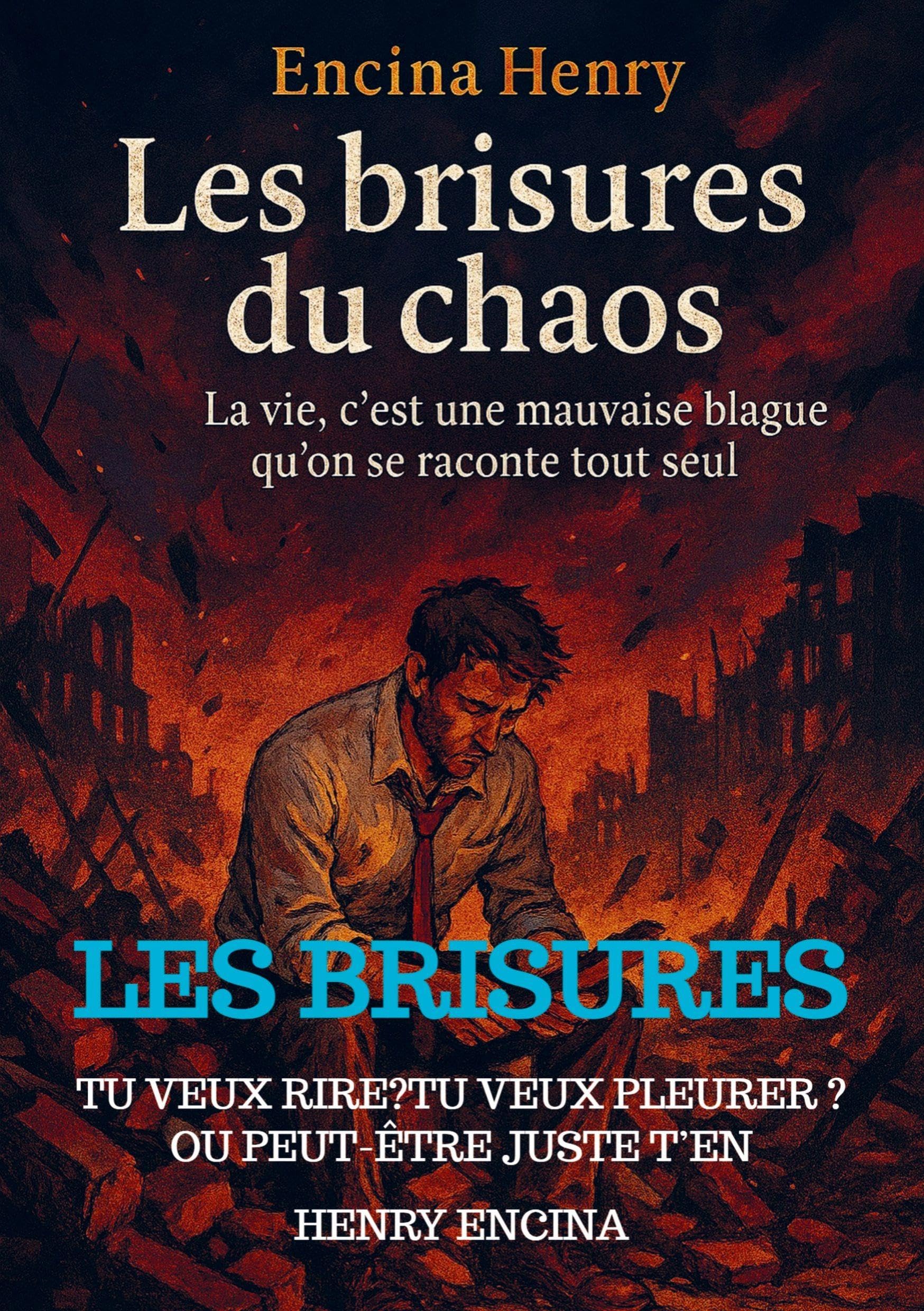 les BRISURES DU CHAOS: Tu veux rire?Tu veux pleurer ? Ou peut-être juste t'en foutre... reste là, et ouvre grand les yeux. Contemporary literature Books