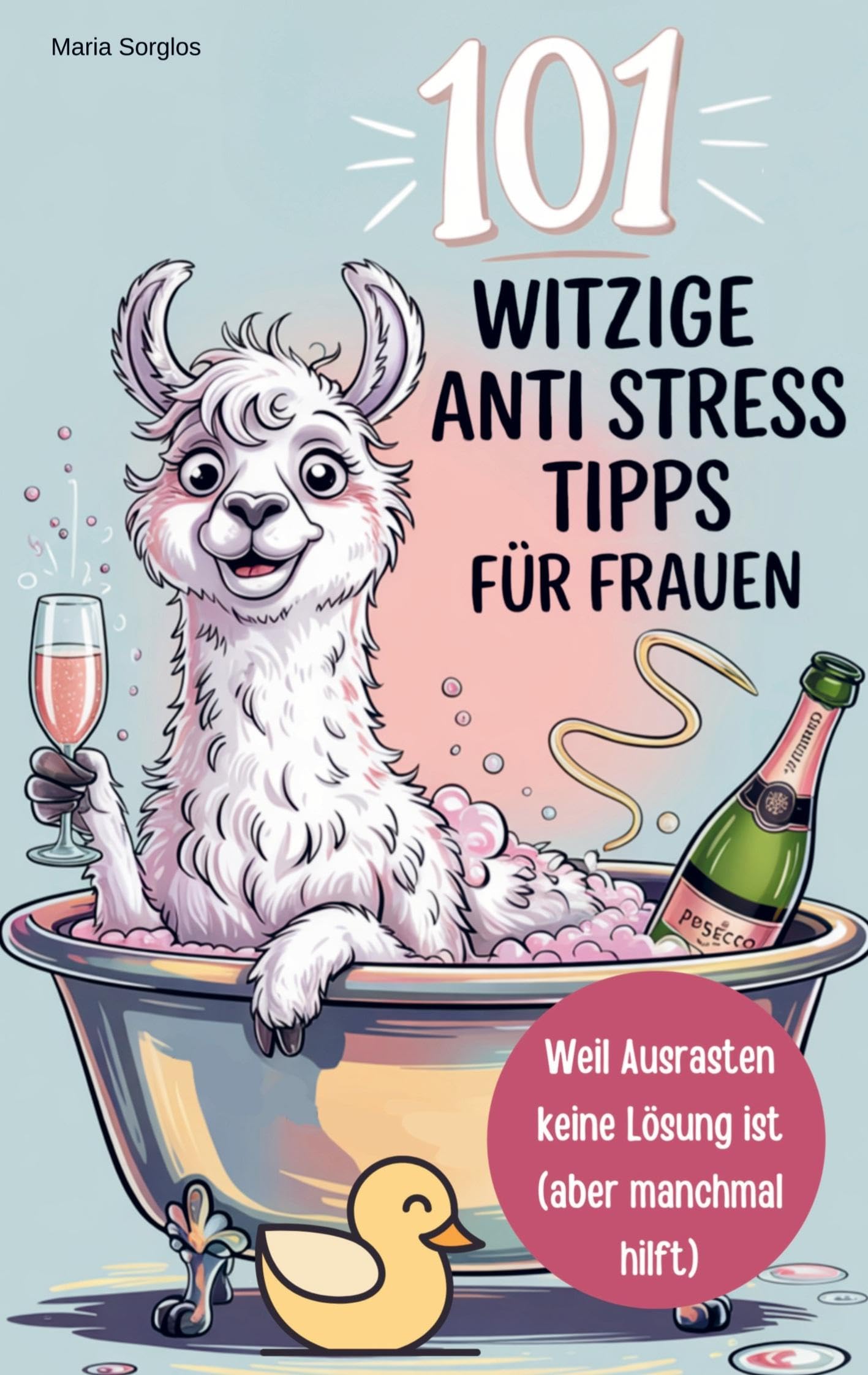 101 witzige Anti-Stress-Tipps für Frauen - Weil Ausrasten keine Lösung ist (aber manchmal hilft) Politics & History