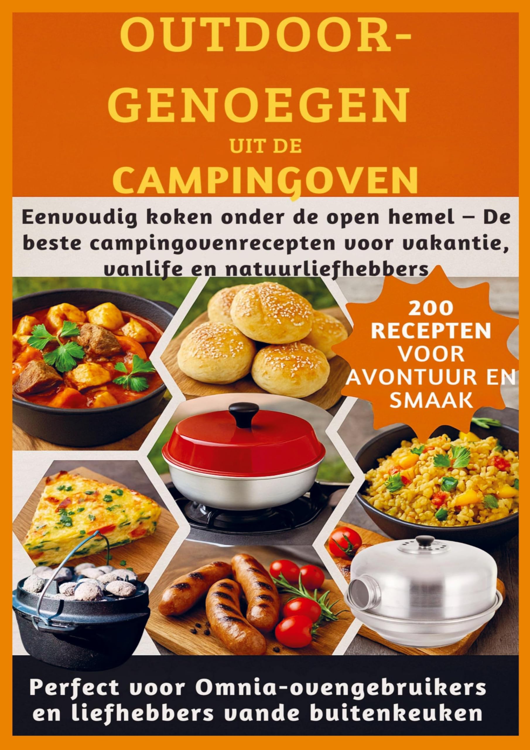 OUTDOOR-GENOEGEN UIT DE CAMPINGOVEN: 200 RECEPTEN VOOR AVONTUUR EN SMAAK-Perfect voor Omnia-ovengebruikers en liefhebbers vande buitenkeuken Leisure, Home & Garden