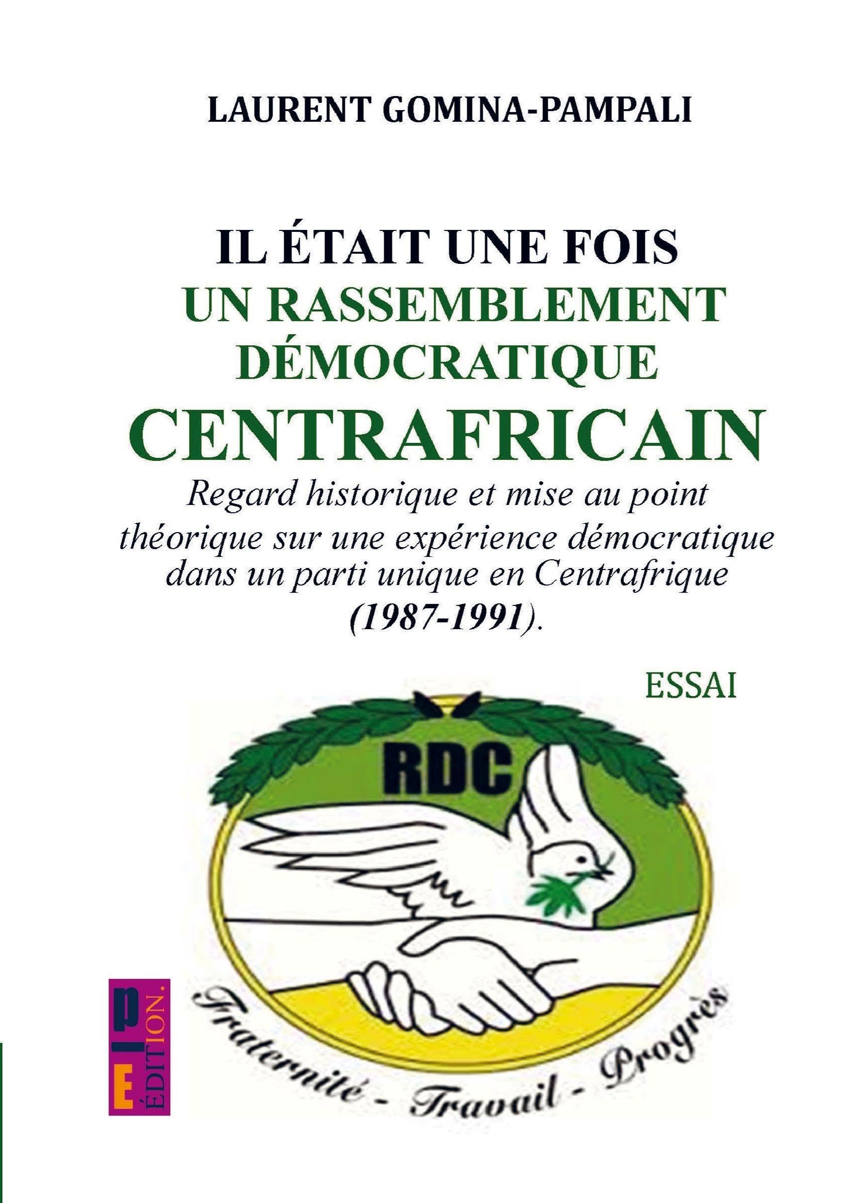 Il était une fois un rassemblement démocratique centrafricain: Regard historique et mise au point théorique su une expérience démocratique dans un parti unique en Essays & Short Stories
