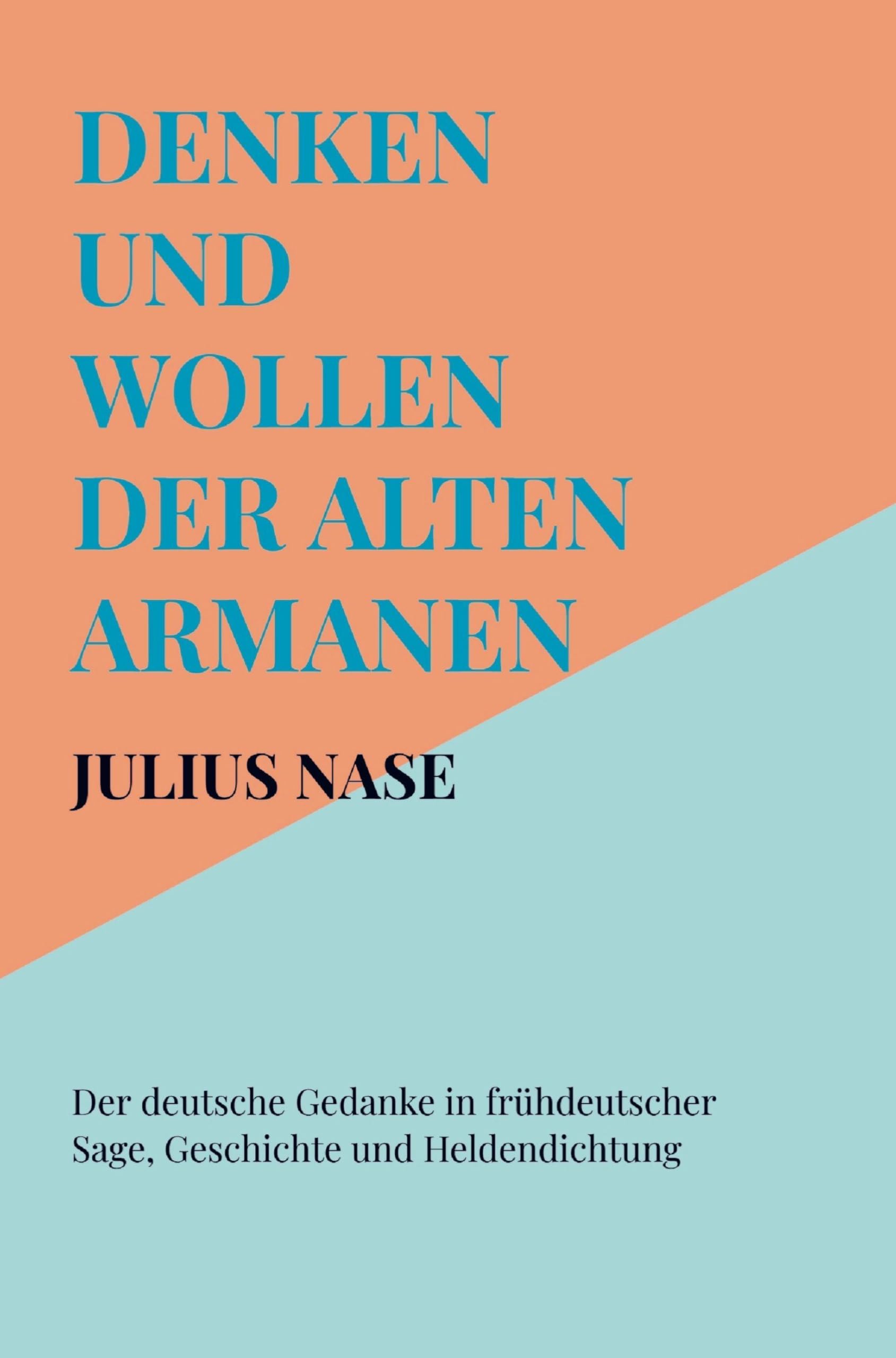 Denken und Wollen der alten Armanen Band 2 - Der deutsche Gedanke in frühdeutscher Sage, Geschichte und Heldendichtung Politics & History