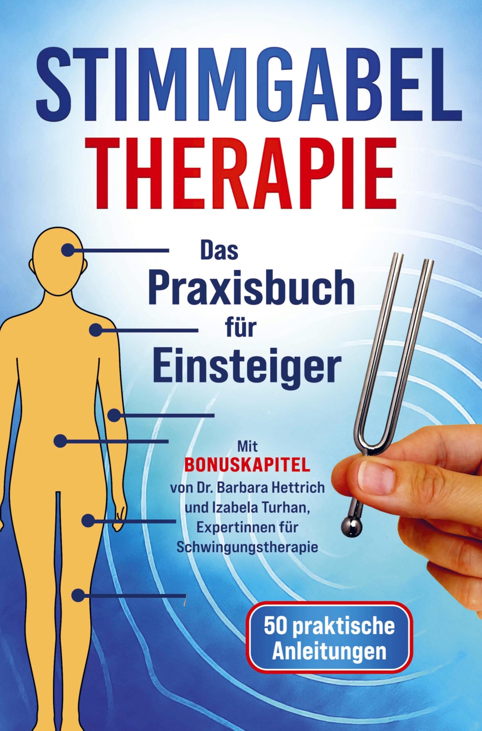 Stimmgabel Therapie Das Praxisbuch für Einsteiger - 50 praktische Anleitungen zur Anwendung Health, Nutrition & Fitness