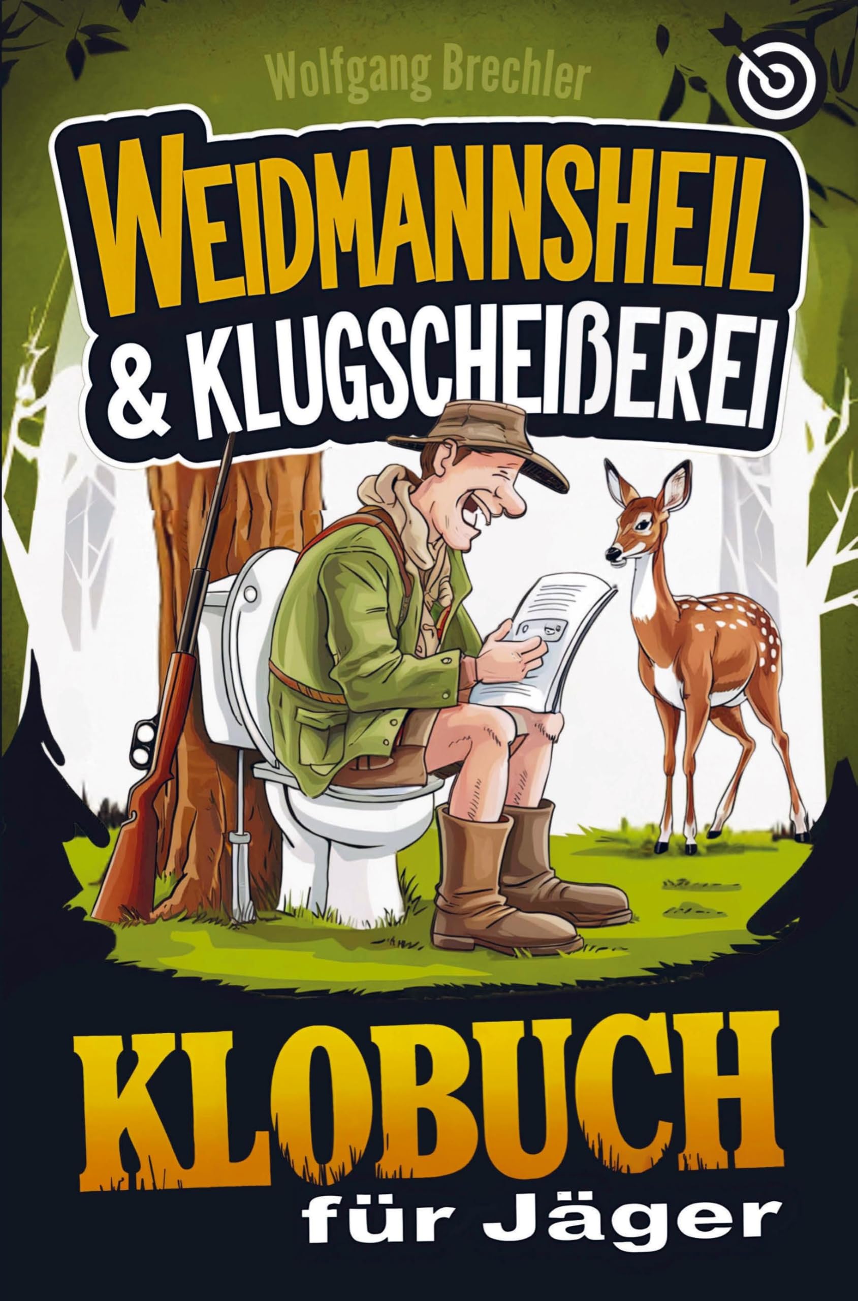 Weidmannsheil & Klugscheißerei - Das Klobuch für Jäger Leisure & Fun